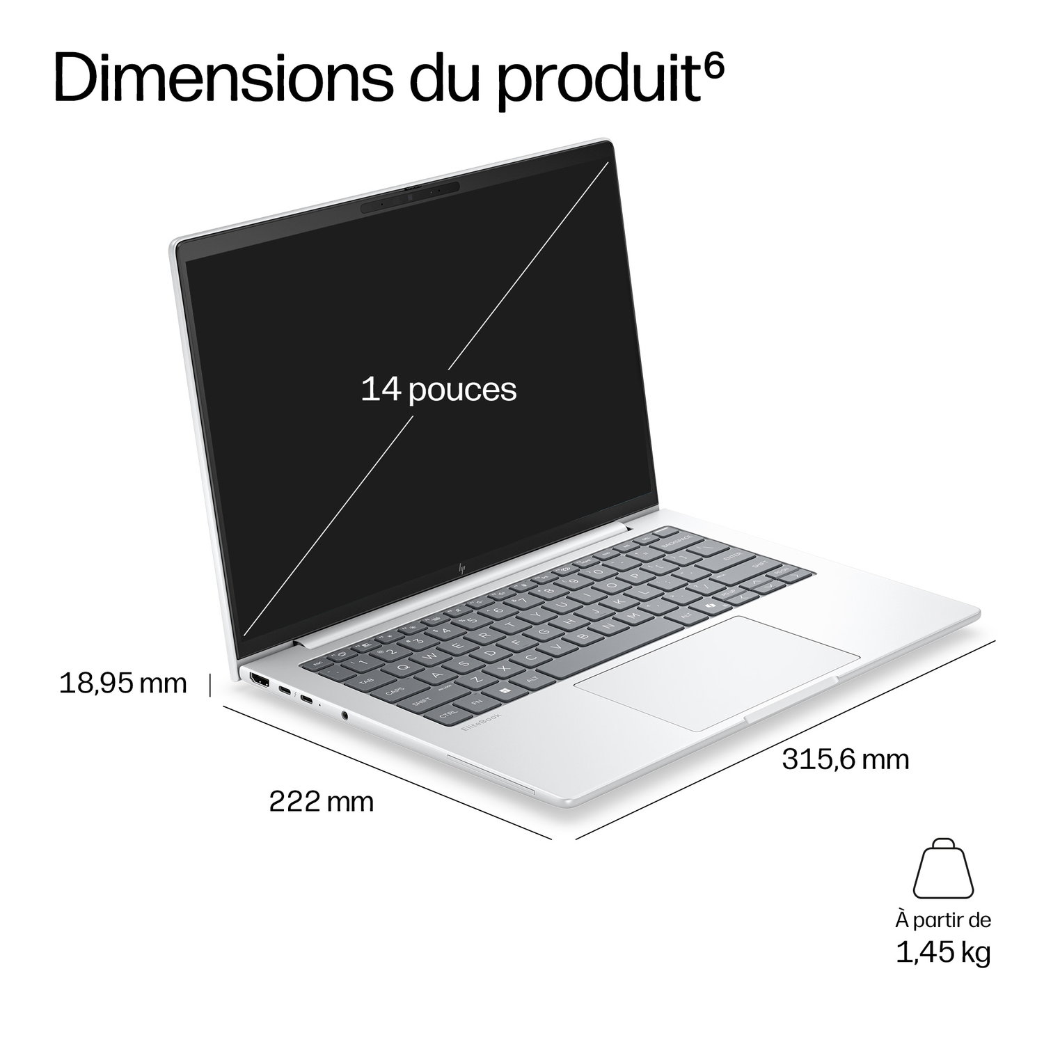 Ordinateur portable argenté avec écran 14 pouces. Dimensions: 18,95mm H, 222mm P, 315,6mm L. Poids dès 1,45kg.