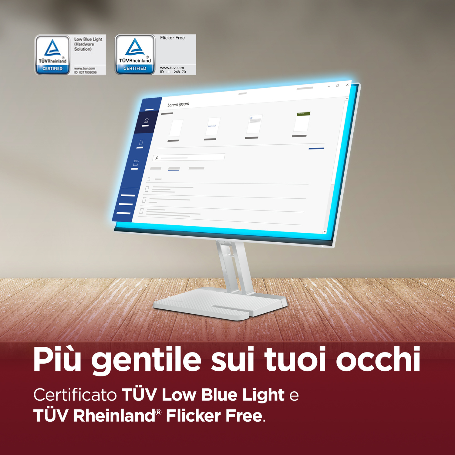 Un monitor con certificazione TÜV Low Blue Light e Flicker Free.
