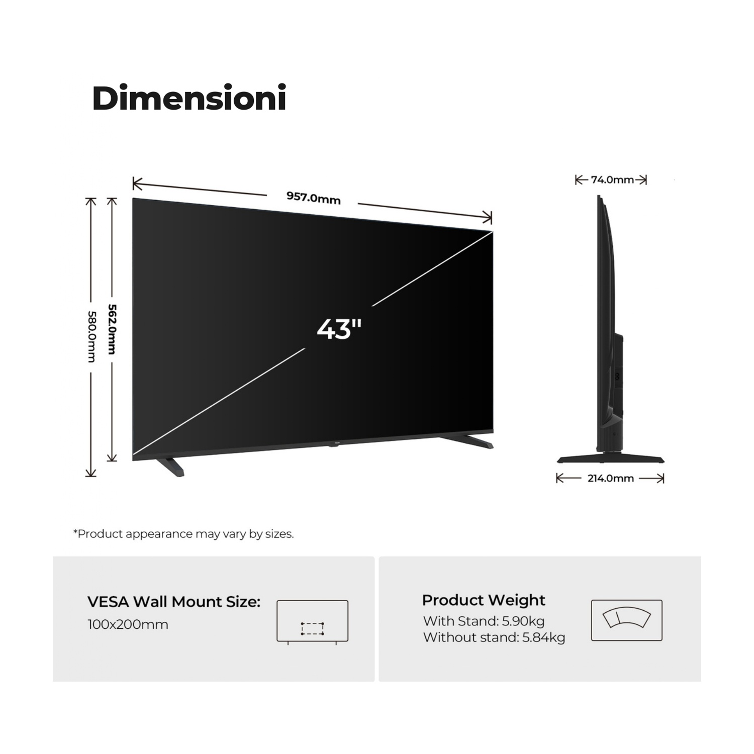 Dimensioni TV 43 pollici: 957x562mm. Vista laterale: 74mm spessore. VESA 100x200mm. Peso 5,90/5,84kg.