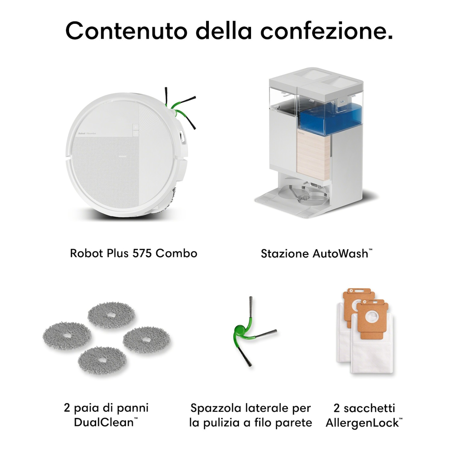 Contenuto della confezione: Robot aspirapolvere, stazione, 4 panni, 1 spazzola laterale, 2 sacchetti.