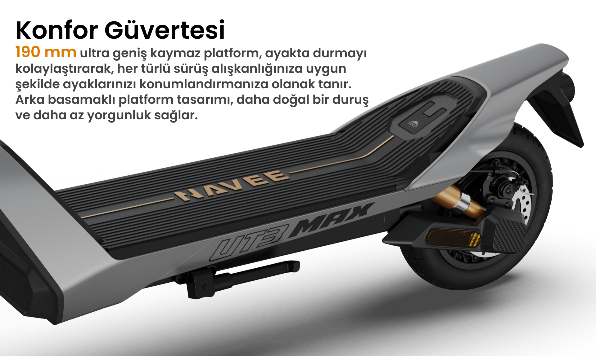 Konfor ve esneklik için geniş, kaymaz scooter platformu.