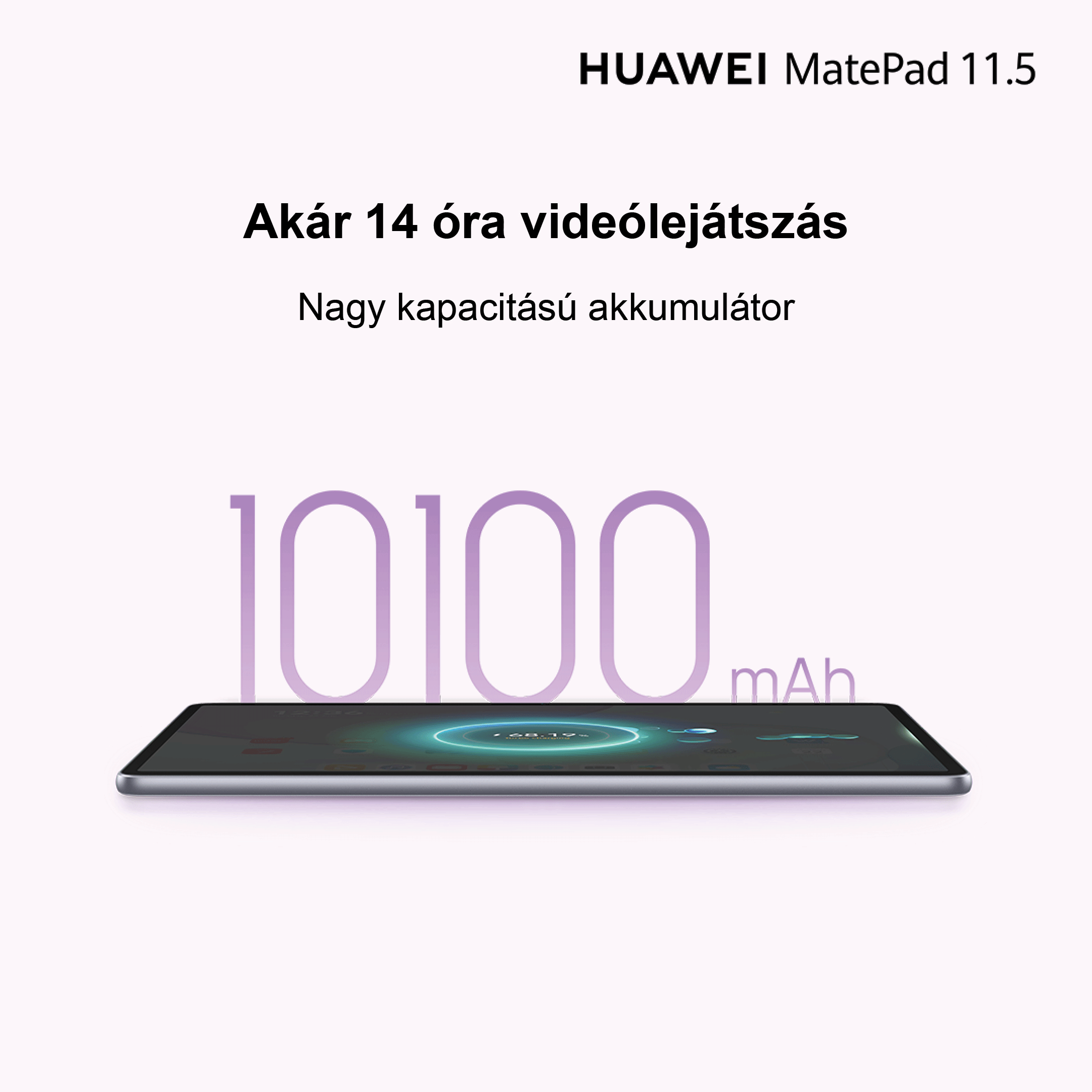 Huawei MatePad 11.5 táblagép 10100 mAh akkumulátorral a hosszú üzemidőért.