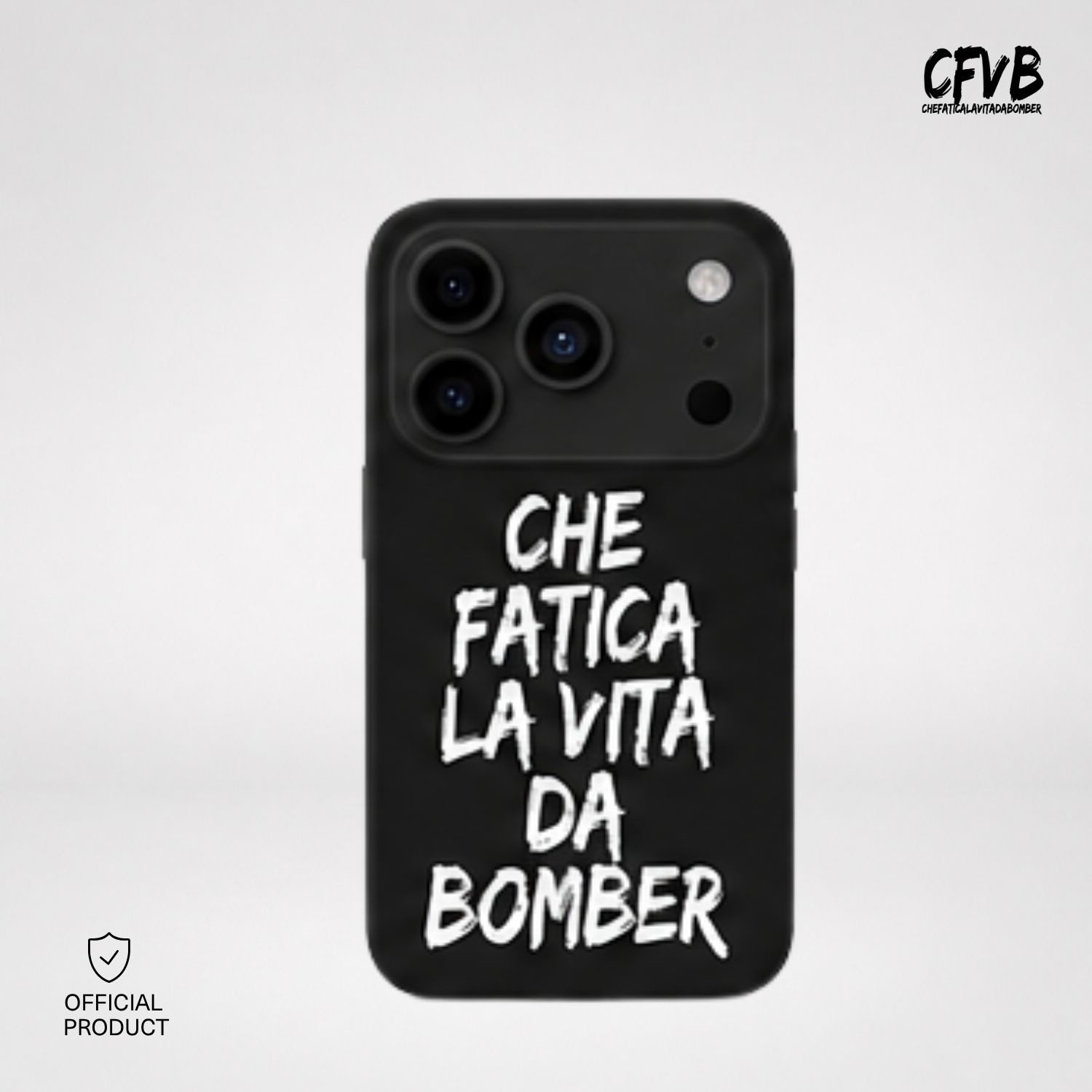 Cover per cellulare nera con scritta bianca CHE FATICA LA VITA DA BOMBER.