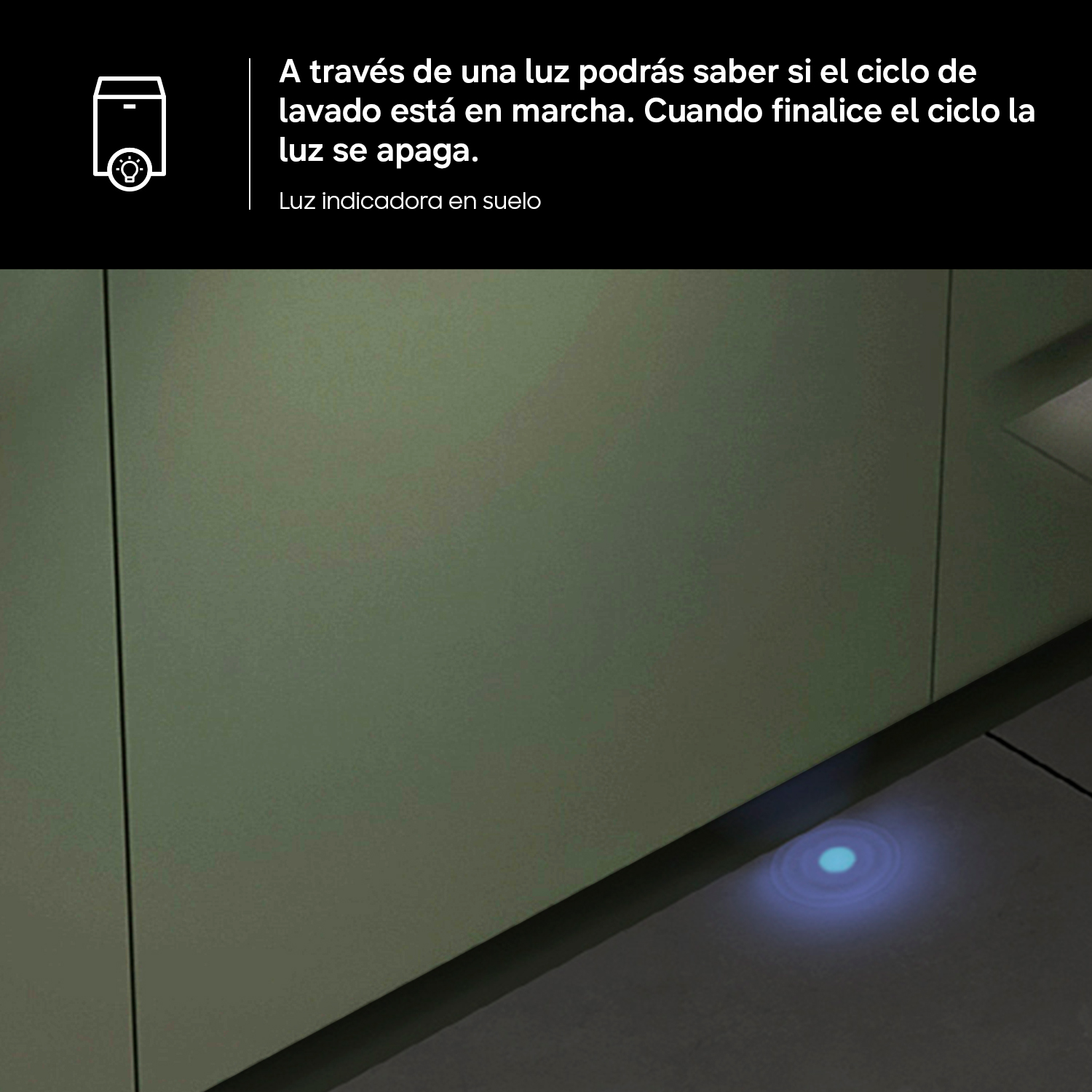 Una luz indicadora azul en el suelo muestra que el lavavajillas está funcionando.