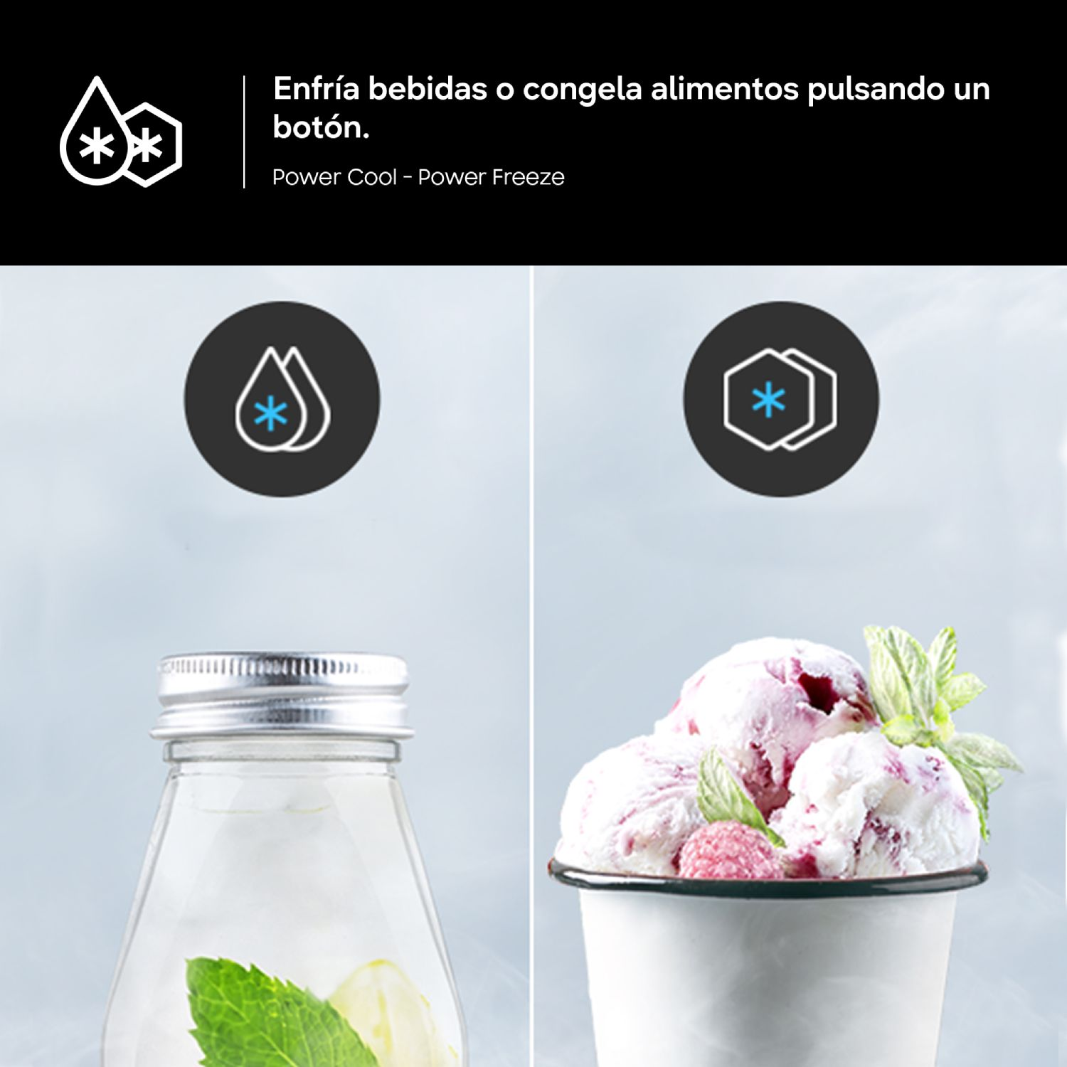 Enfría bebidas o congela alimentos con Power Cool y Power Freeze.