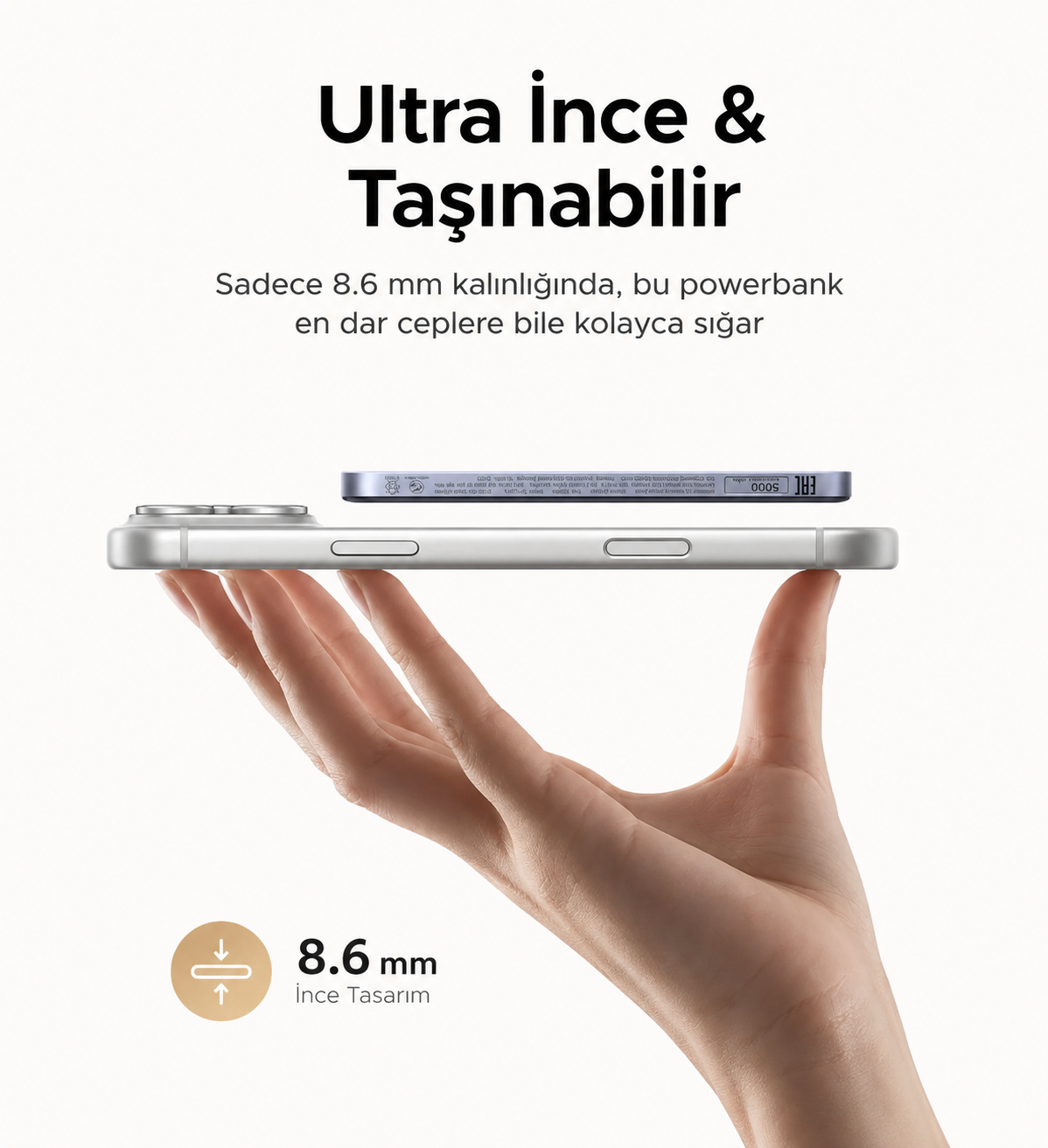 Bir el, ince bir akıllı telefon ve powerbank tutarak 8,6 mm'lik ince profilini beyaz arkaplanda gösteriyor.