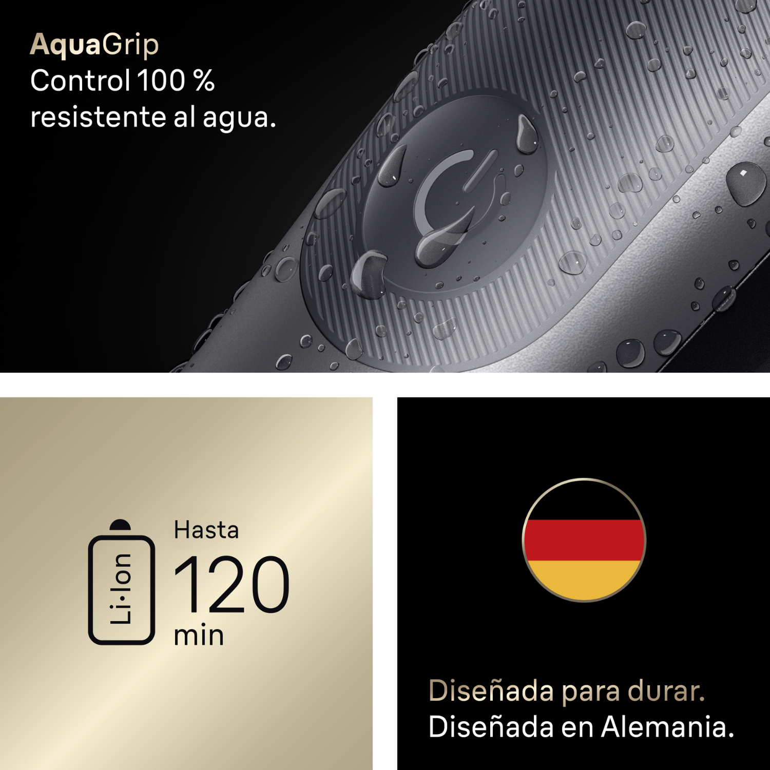AquaGrip. Control 100% resistente al agua. Li-Ion. Hasta 120 min. Diseñada para durar. Diseñada en Alemania.