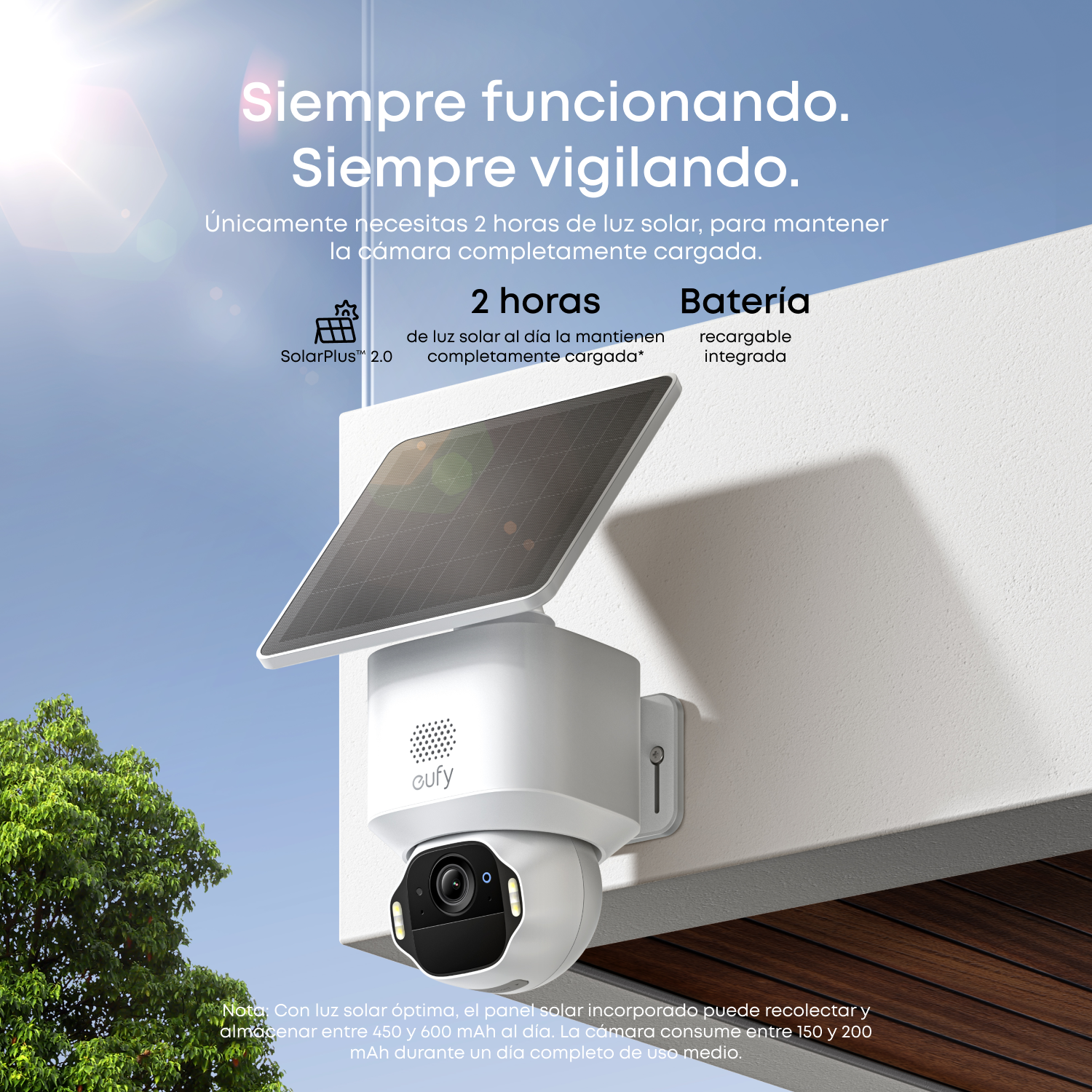 Siempre funcionando. Siempre vigilando. Únicamente necesitas 2horas de luz solar, para mantener la cámara completamente cargada. SolarPlus 2.0, batería recargable integrada. 