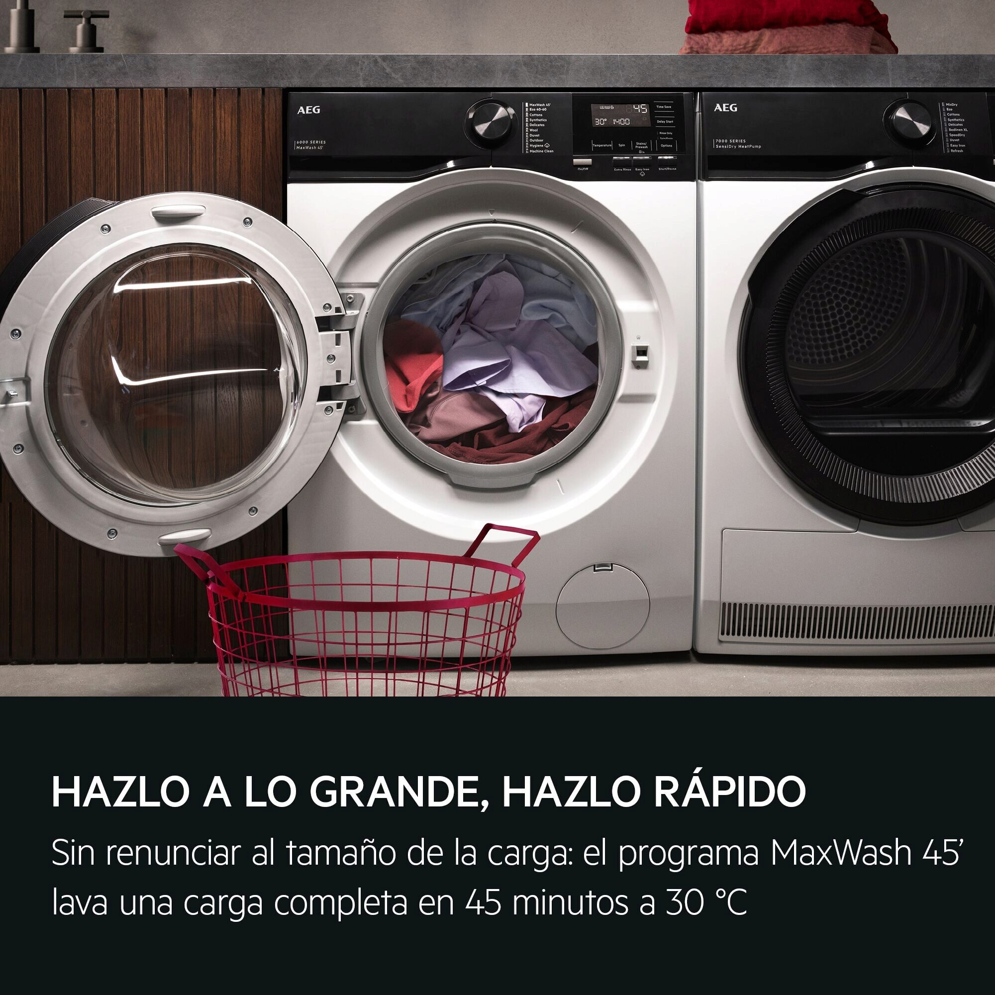 HAZLO A LO GRANDE, HAZLO RÁPIDO
Sin renunciar al tamaño de la carga: el programa MaxWash 45’ lava una carga completa en 45 minutos a 30 °C