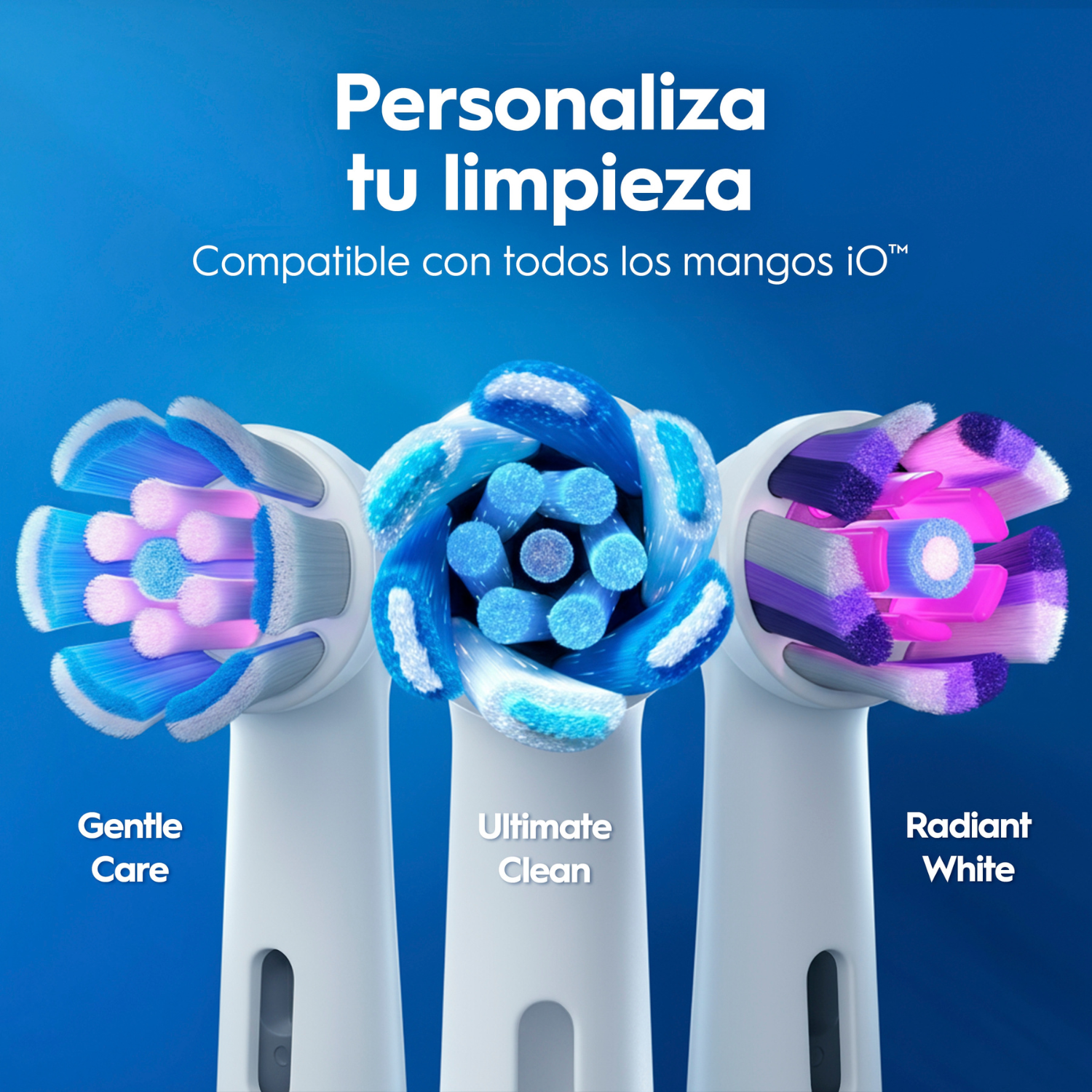 Personaliza tu limpieza. Compatible con todos los mangos iO. Gentle care. Ultimate clean. Radiant White.