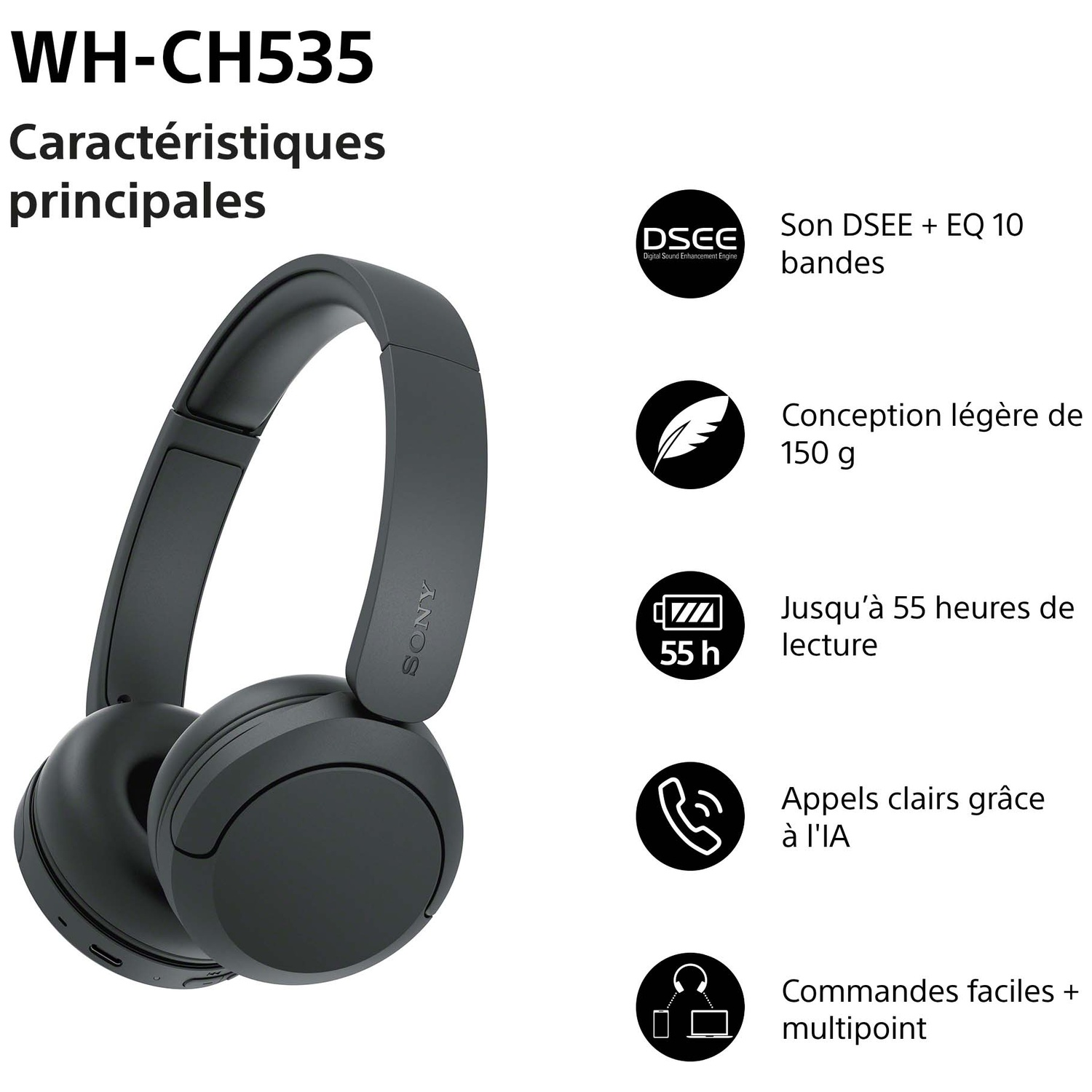 Casque noir Sony WH-CH535 avec son DSEE, poids de 150g, batterie de 55h et appels IA.