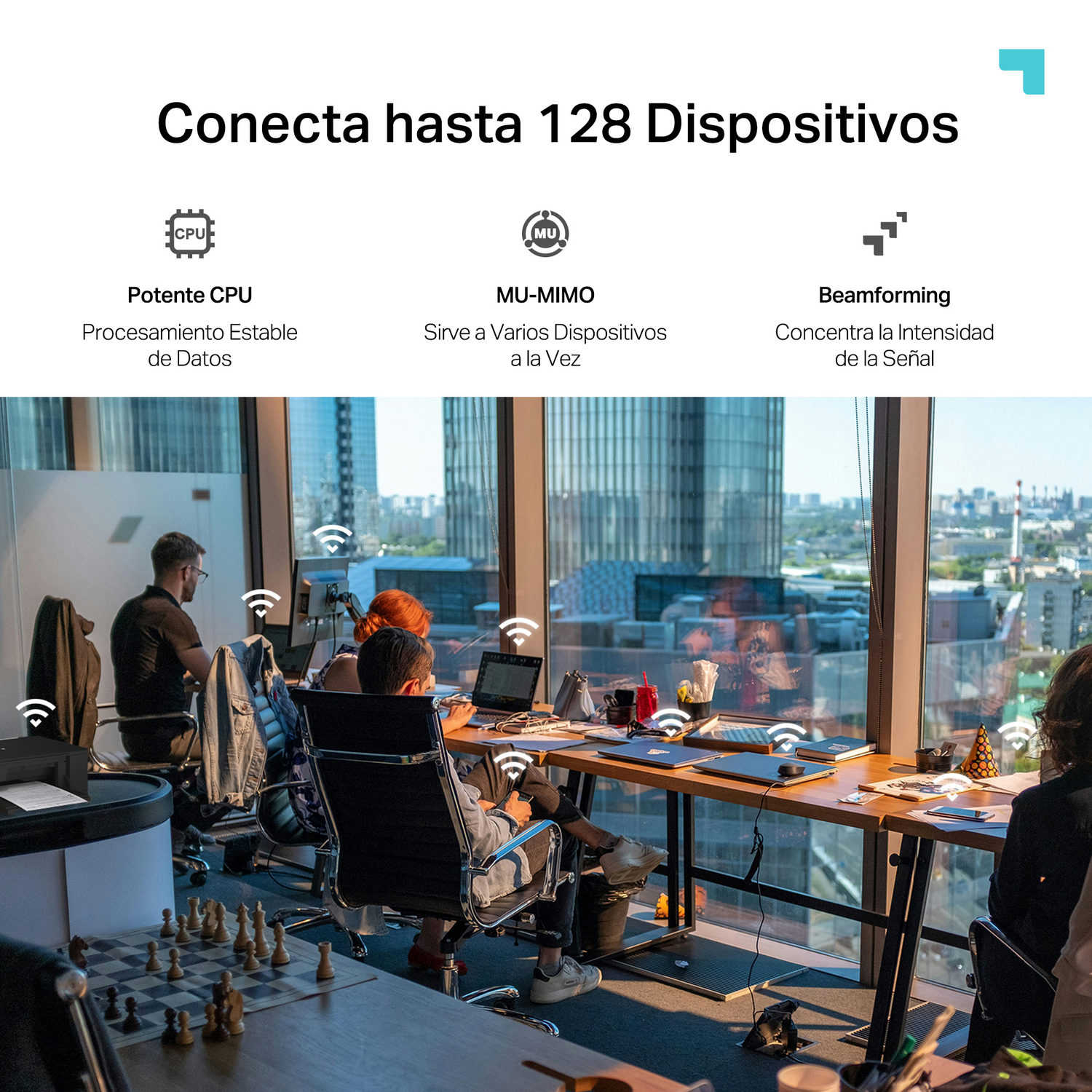 Conecta hasta 128 Dispositivos. Potente CPU: Procesamiento Estable de Datos. MU-MIMO: sirve a varios Dispositivos a la Vez. Beamforming: Concentra la Intensidad de la señal.