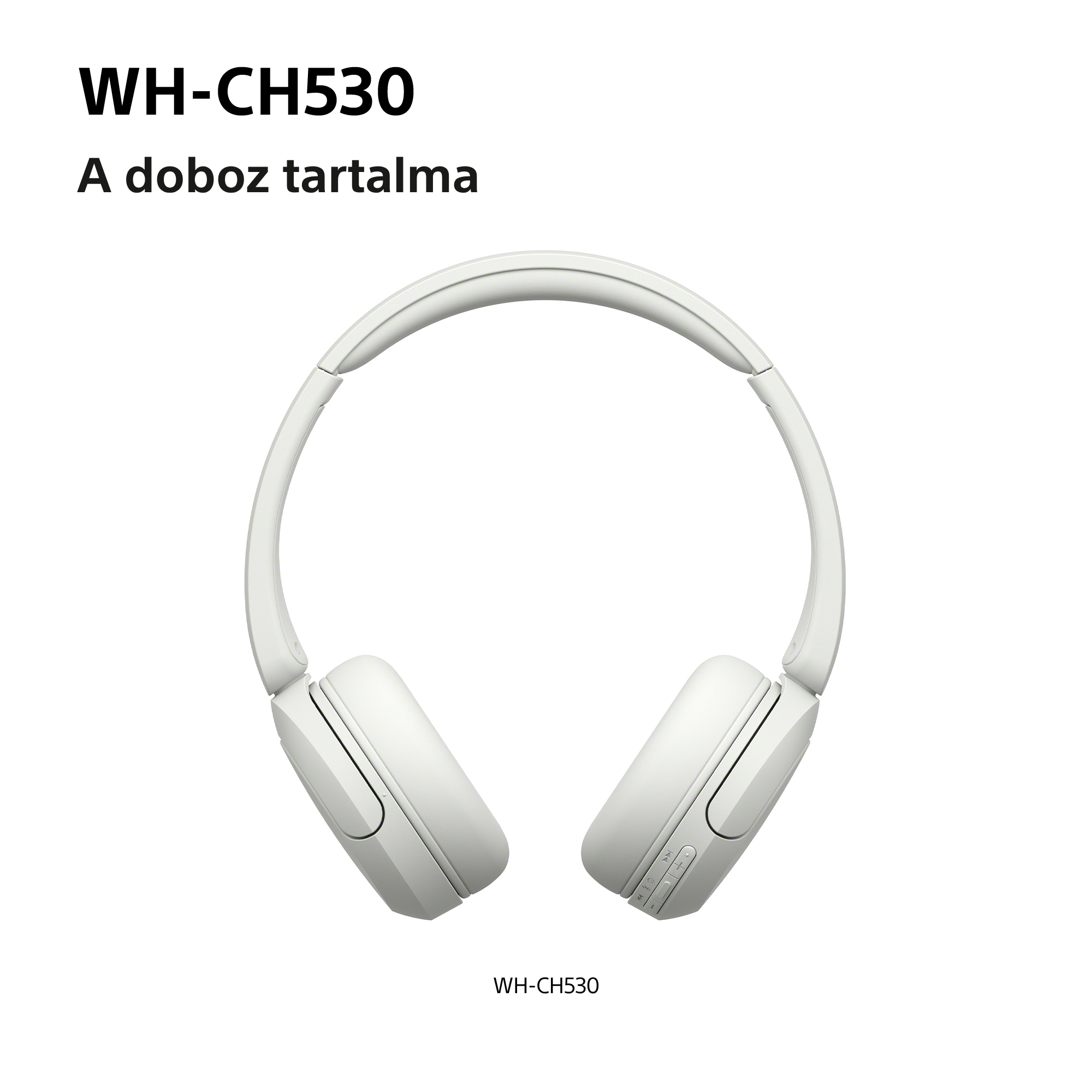 Fehér WH-CH530 fejhallgató vezérlőgombokkal a jobb oldali fülkagylón, fehér háttérrel.