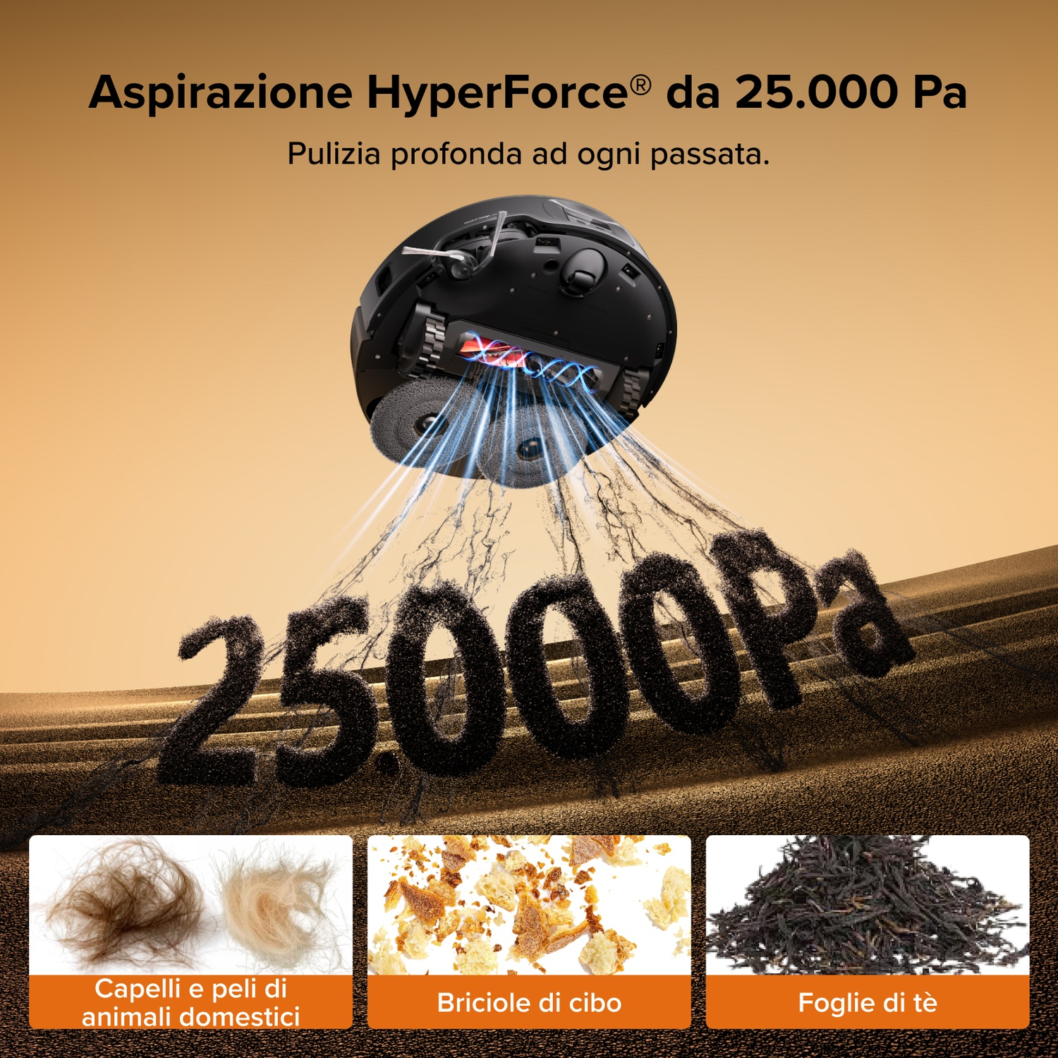 Un robot aspirapolvere aspira capelli, briciole e foglie di tè, formando il testo 25000Pa.