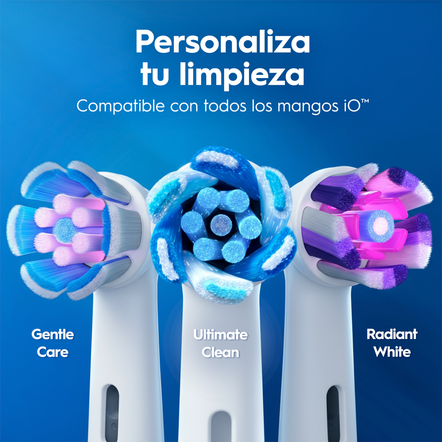 Personaliza tu limpieza. Compatible con todos los mangos iO. Gentle care. Ultimate clean. Radiant White.