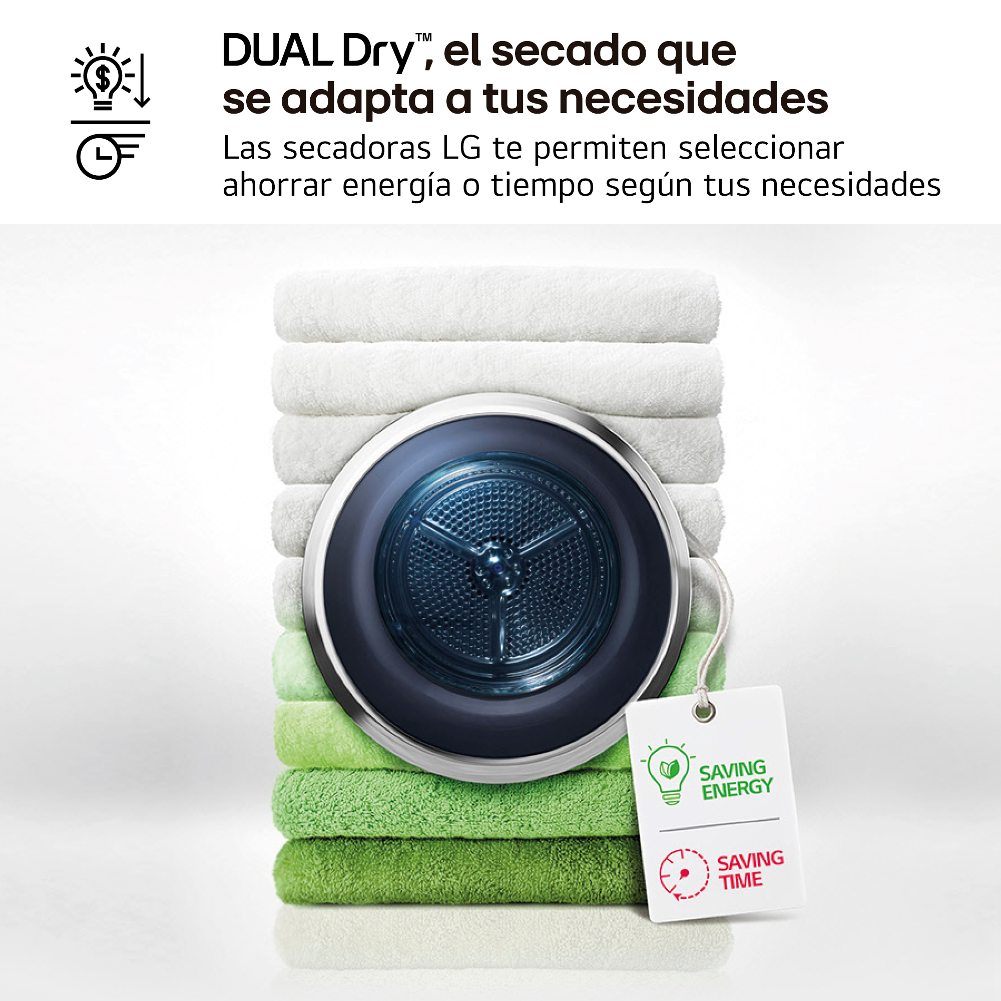 DUAL Dry™, el secado que se adapta a tus necesidades Las secadoras LG te permiten seleccionar ahorrar energía o tiempo según tus necesidades