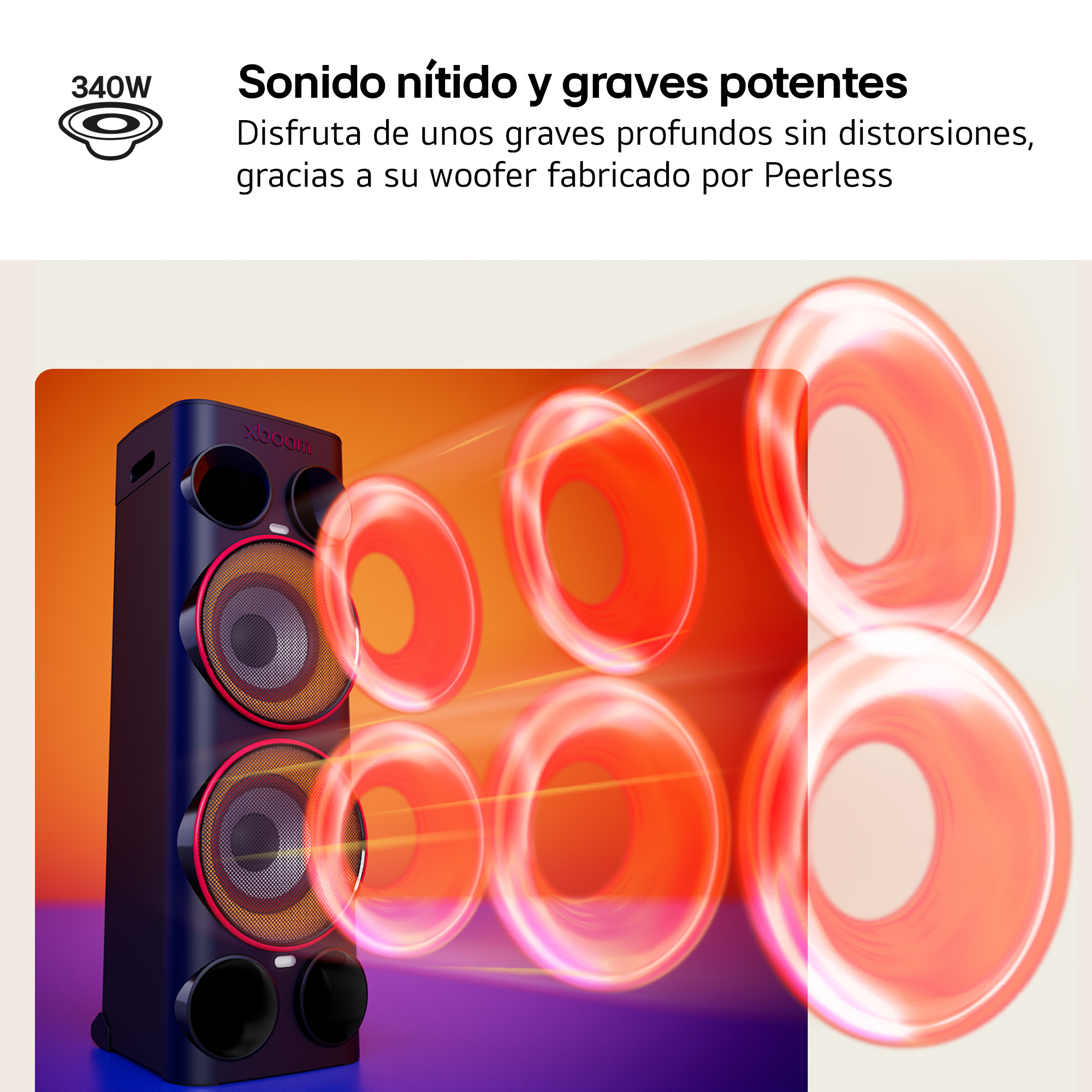 Sonido nítido y graves potentes Disfruta de unos graves profundos sin distorsiones, gracias a su woofer fabricado por Peerless