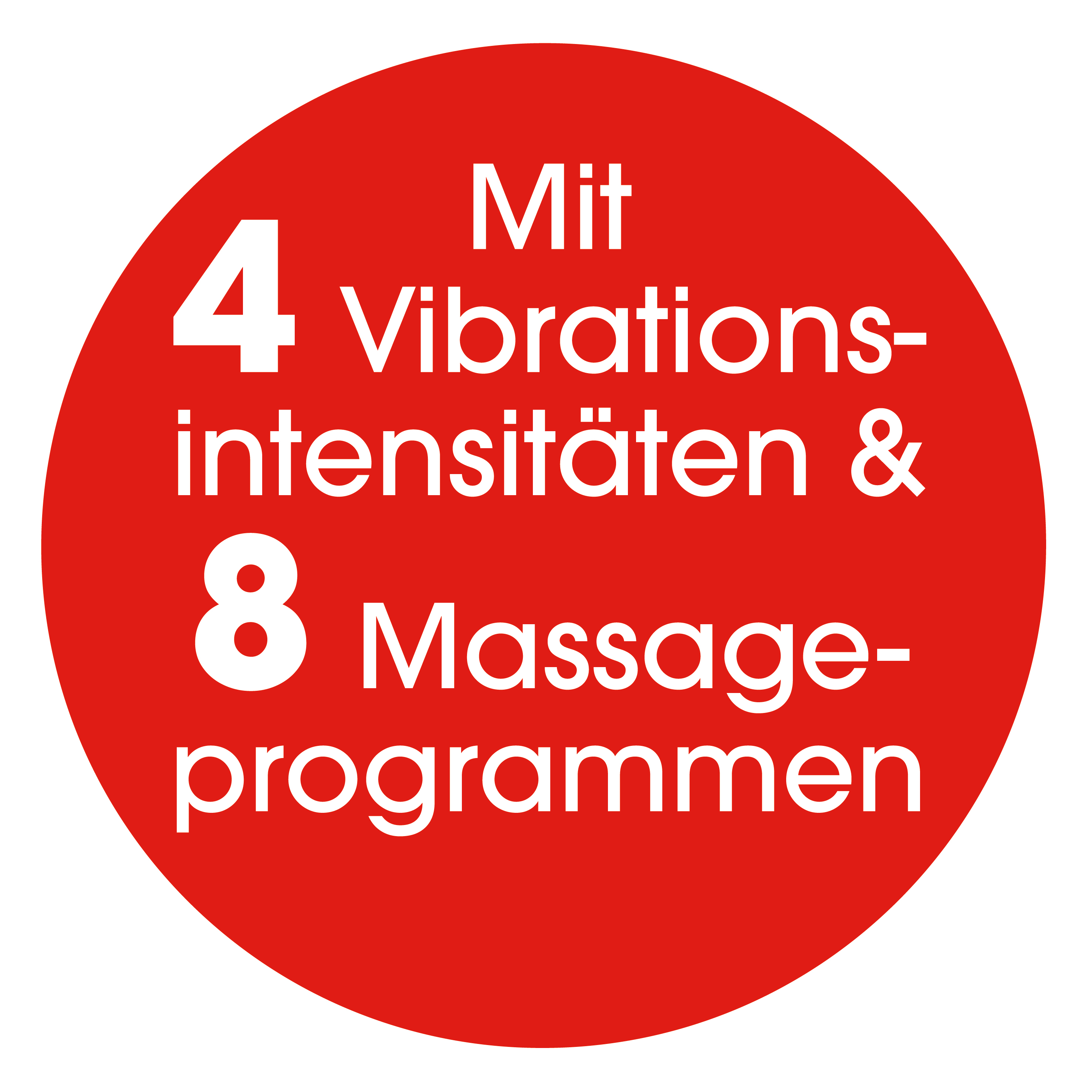 Roter Kreis mit weißem Text: Mit 4 Vibrationsintensitäten und 8 Massageprogrammen.