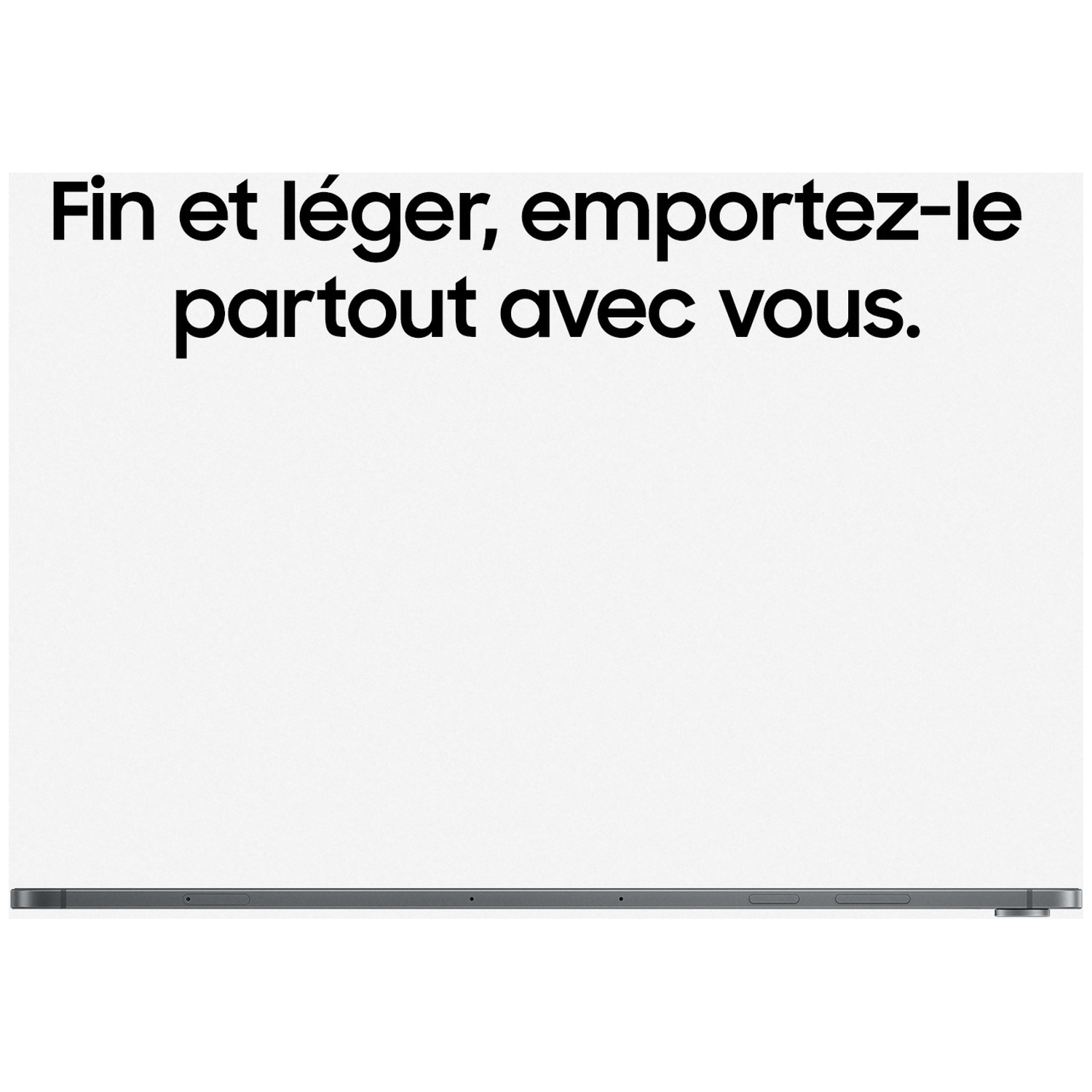 Fin et léger, emportez-le partout avec vous.