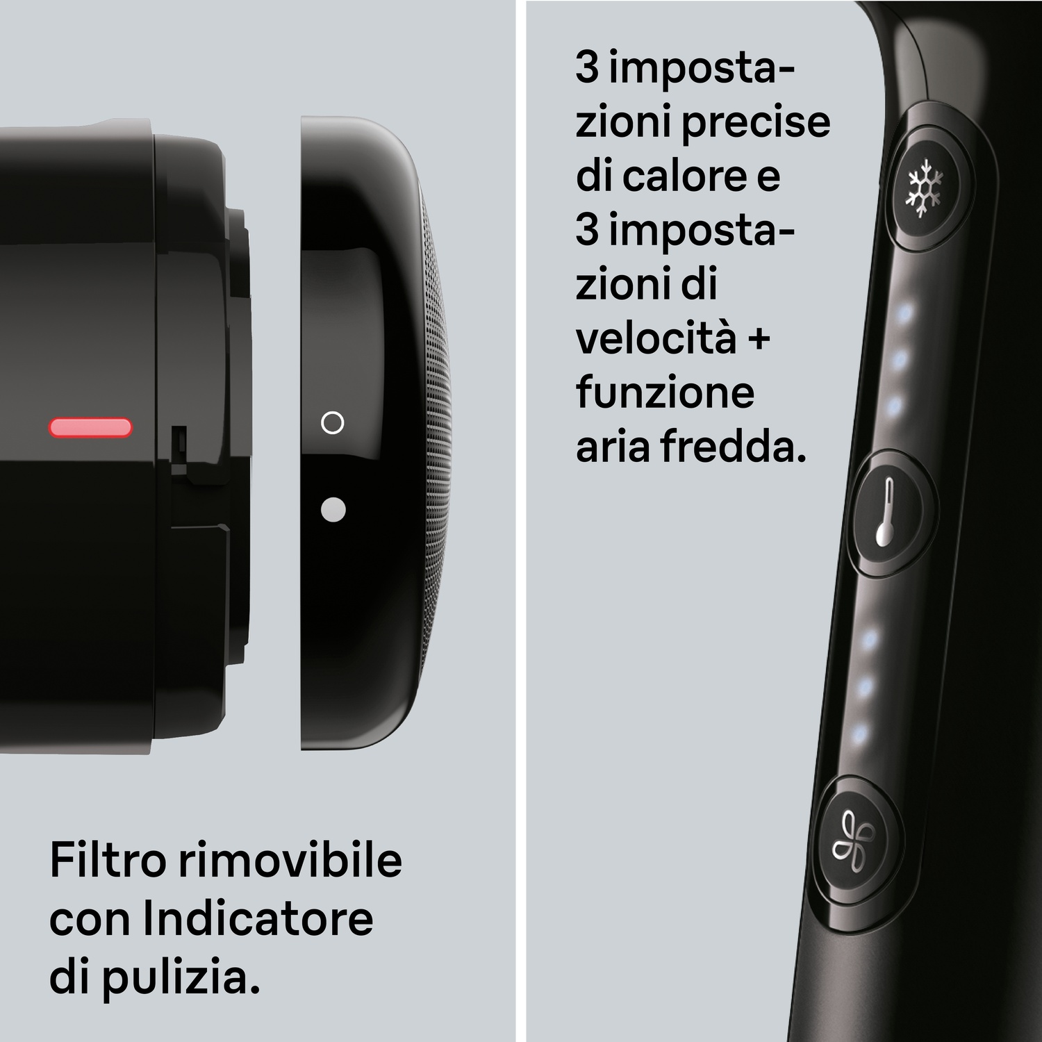 Filtro rimovibile con indicatore di pulizia e pulsanti per impostazioni di calore e velocità.