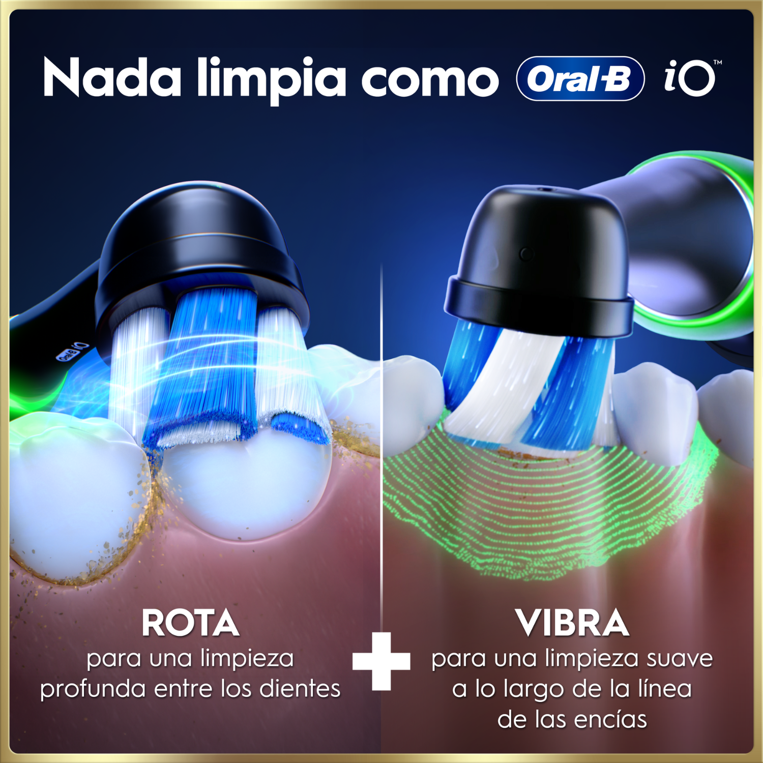 Nada limpia como Oral-B iO. Rota para una limpieza profunda entre los dientes. Vibra para una limpieza suave a lo largo de la línea de las encías.