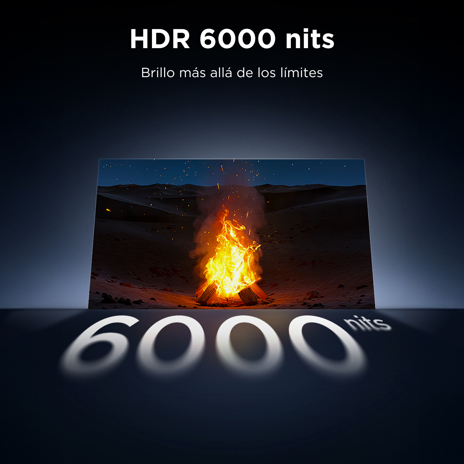 HDR 6000 nits. Brillo más allá de los límites.