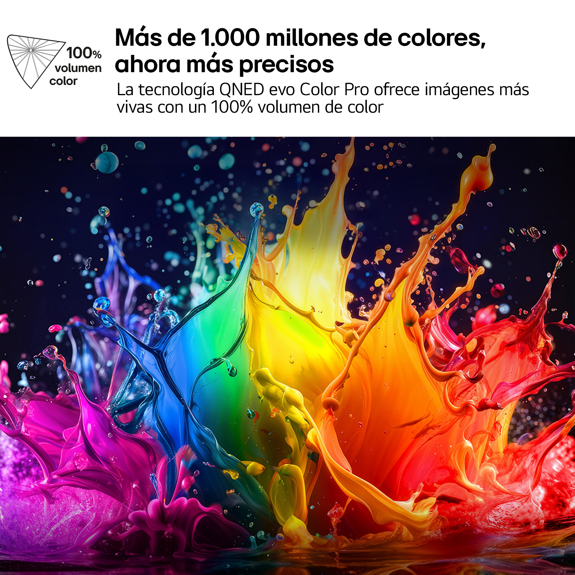Más de 1.000 millones de colores, ahora más precisos La tecnología QNED evo Color Pro ofrece imágenes más vivas con un 100% volumen de color