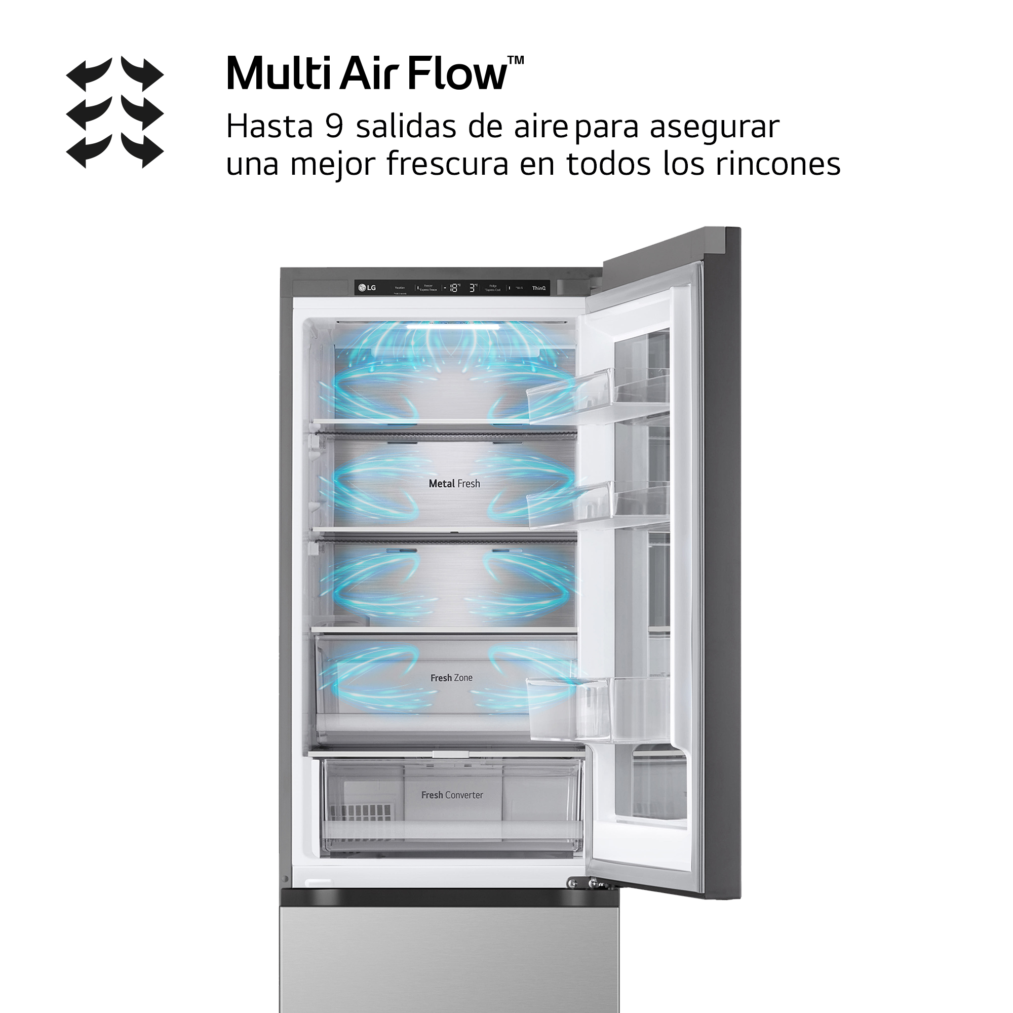 Multi Air Flow™ Hasta 9 salidas de aire para asegurar una mejor frescura en todos los rincones