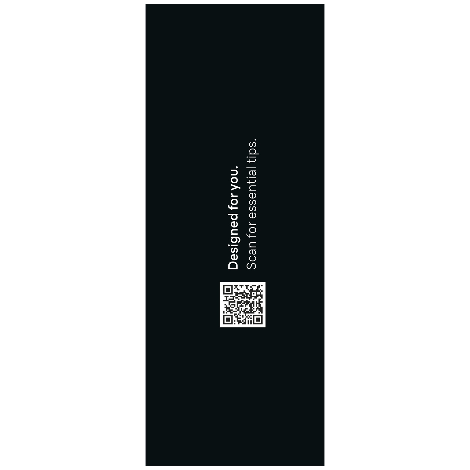 Black background with white text Designed for you and a QR code for essential tips.