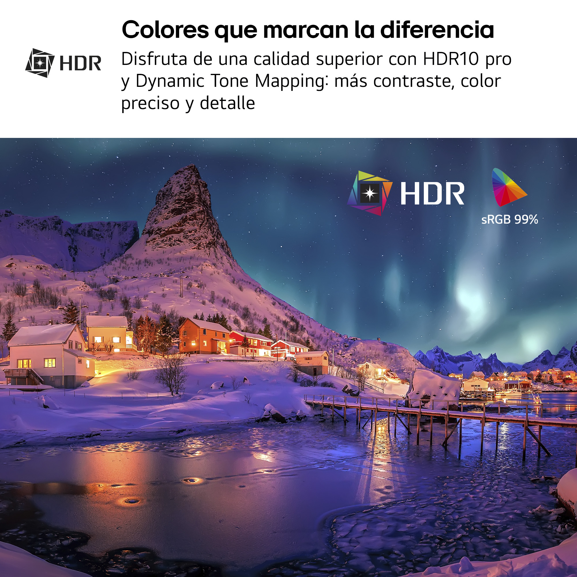 Colores que marcan la diferencia Disfruta de una calidad superior con HDR10 pro y Dynamic Tone Mapping: más contraste, color preciso y detalle
