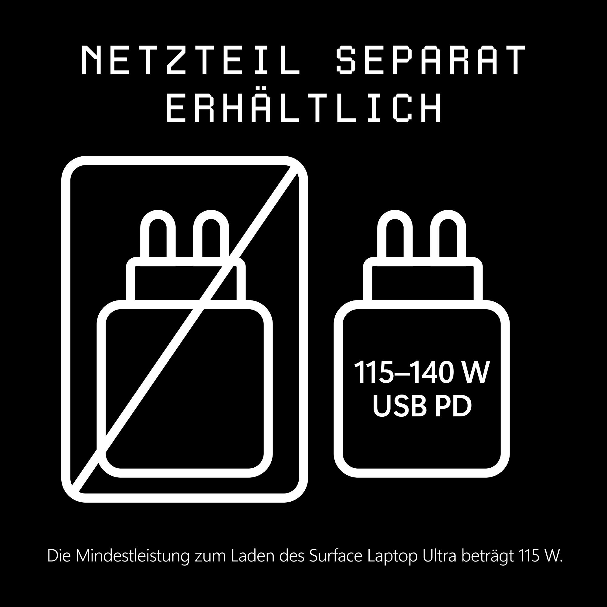 Netzteil separat erhältlich. Mindestleistung zum Laden des Surface Laptop Ultra beträgt 115 W.