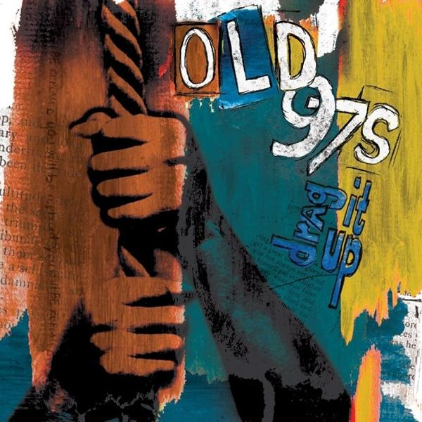 Eine Person zieht an einem dicken Seil, auf buntem, grunge-artigem Hintergrund steht Old 97s Drag It Up.