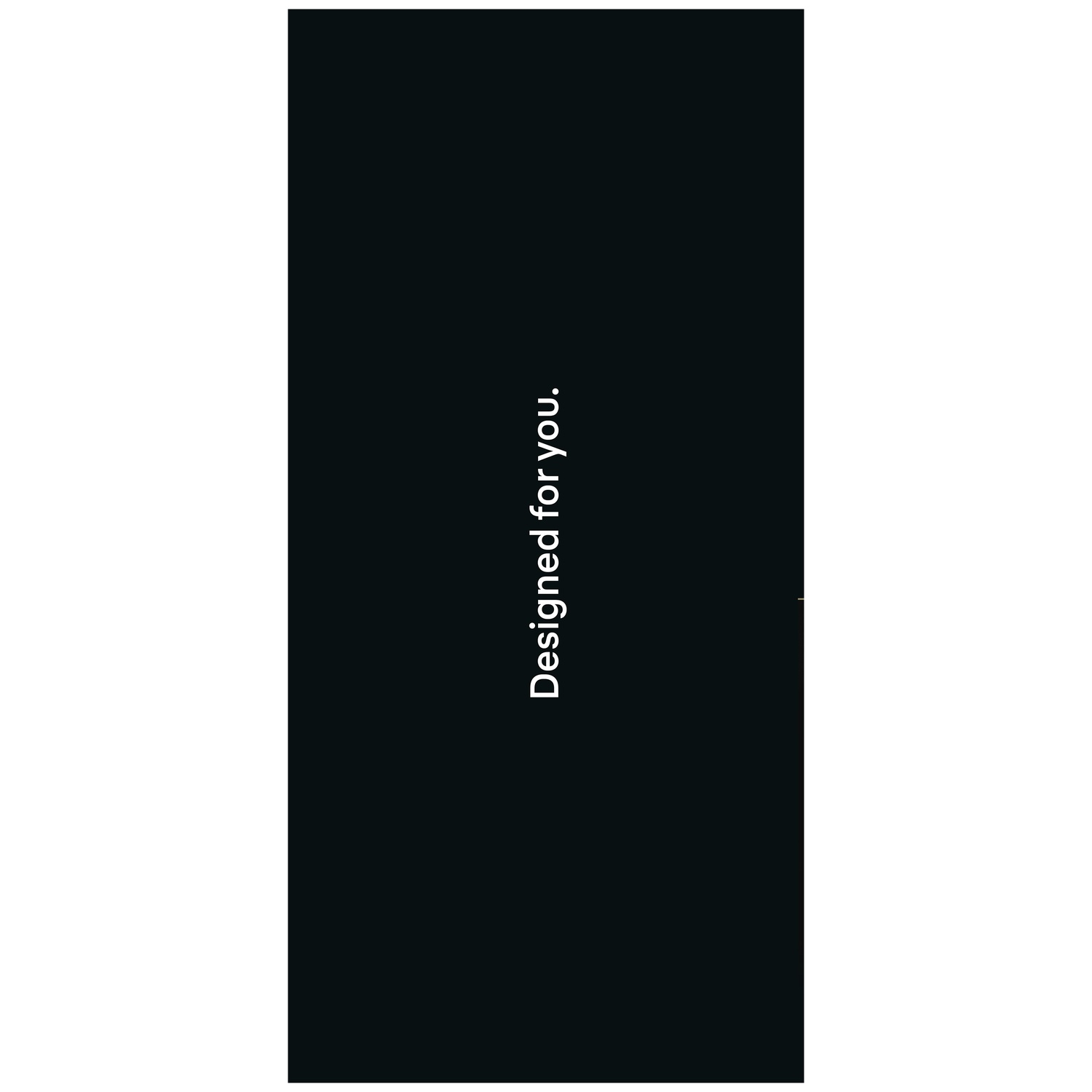 Black background featuring the vertical white text "Designed for you."