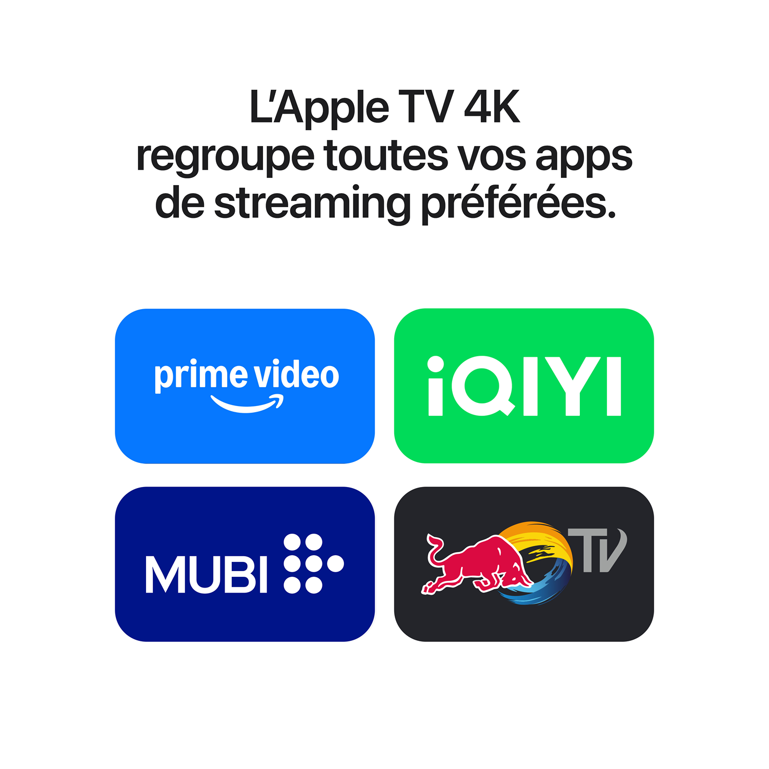 Texte en français sur l'Apple TV 4K avec quatre logos d'applications de streaming en dessous : Prime Video, iQIYI, MUBI et Red Bull TV.