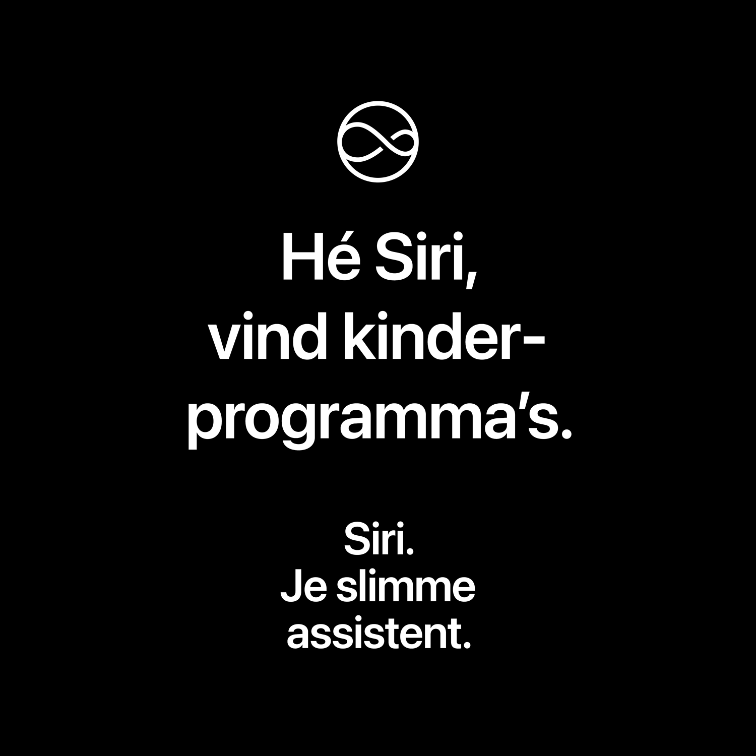 Zwarte poster met witte tekst: Hé Siri, vind kinderprogramma's.