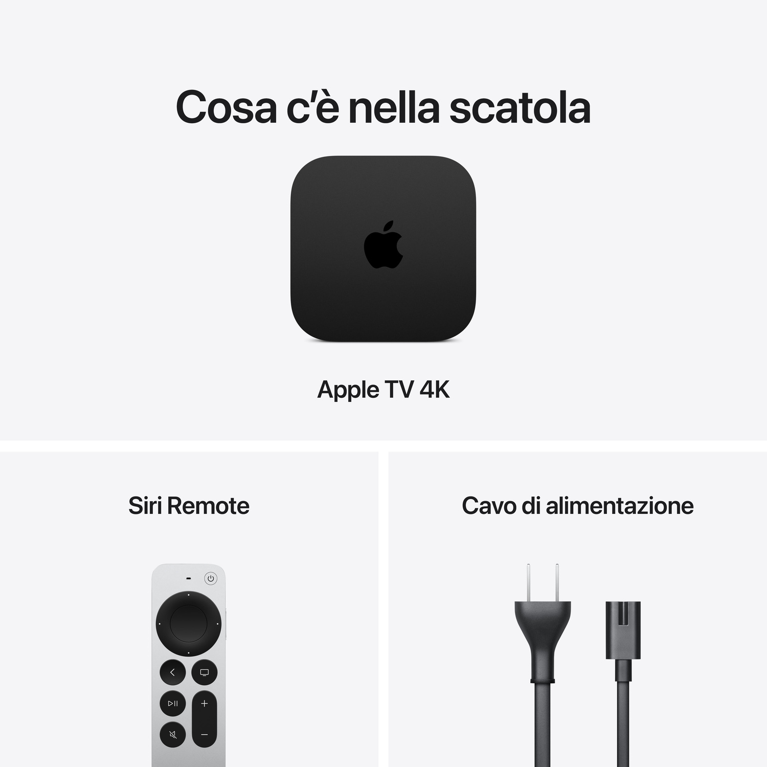 Cosa c'è nella scatola di Apple TV 4K: Apple TV 4K, Siri Remote e cavo di alimentazione.