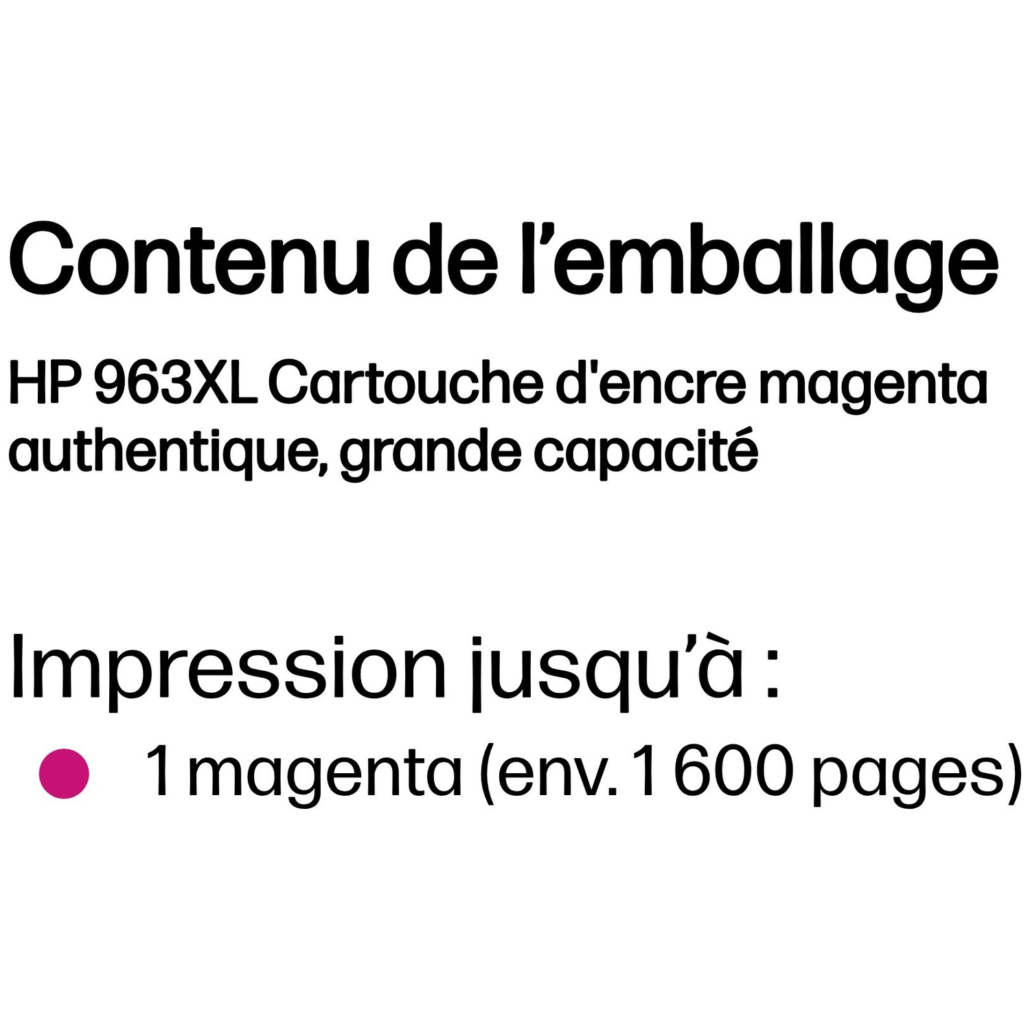 Contenu de l'emballage : 1 cartouche d'encre magenta HP 963XL grande capacité pour environ 1 600 pages.