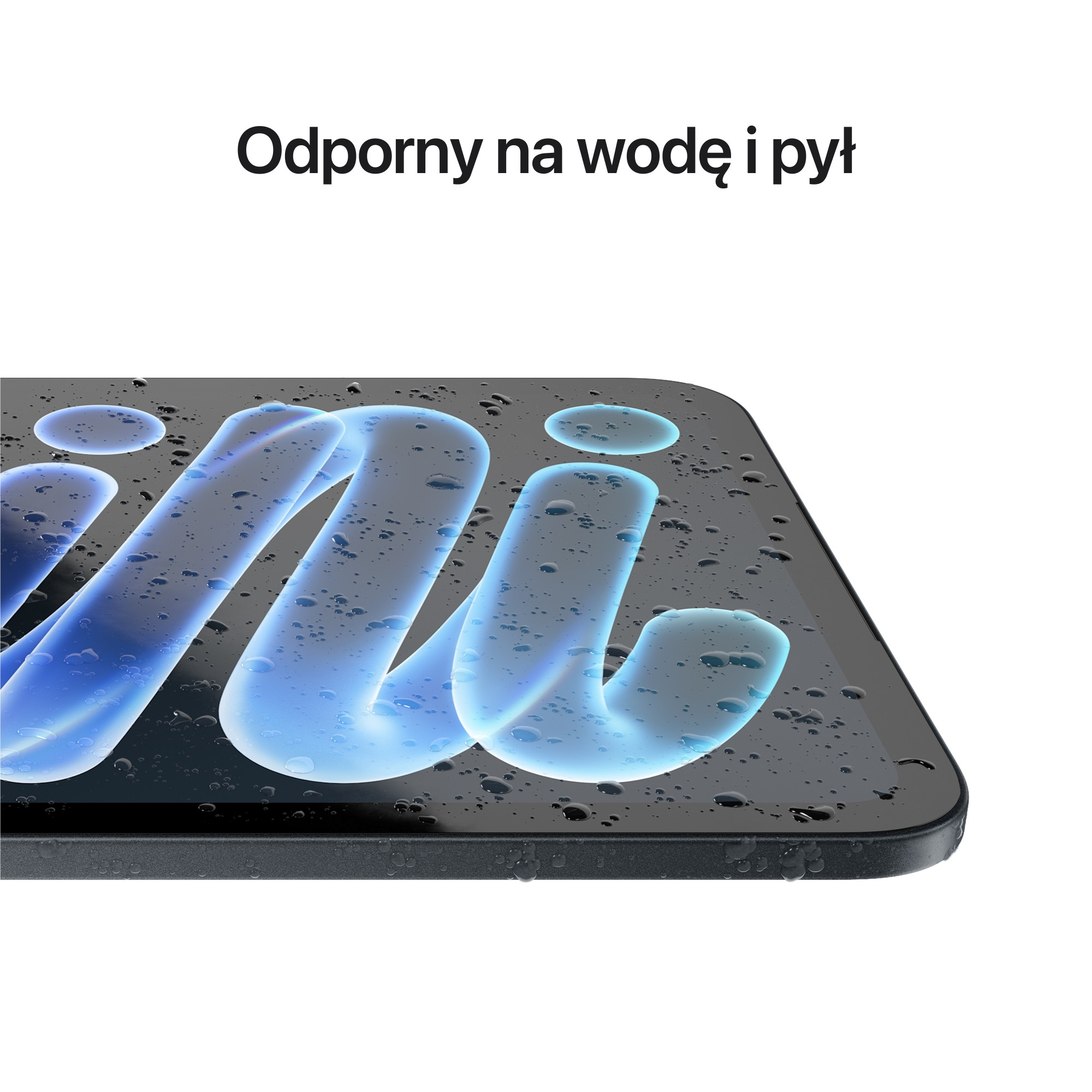 Odporny na wodę i pył tablet z kroplami wody na ekranie i napisem ODPORNY NA WODĘ I PYŁ.