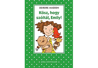 Deirdre Madden - Kösz, hogy szóltál Emily!