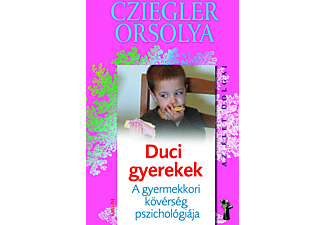 Cziegler Orsolya - Duci gyerekek - A gyermekkori kövérség pszichológiája