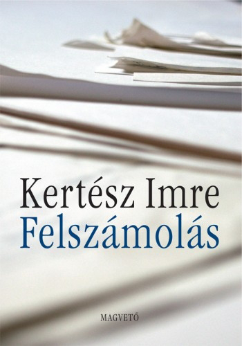 Kertész Imre - Felszámolás