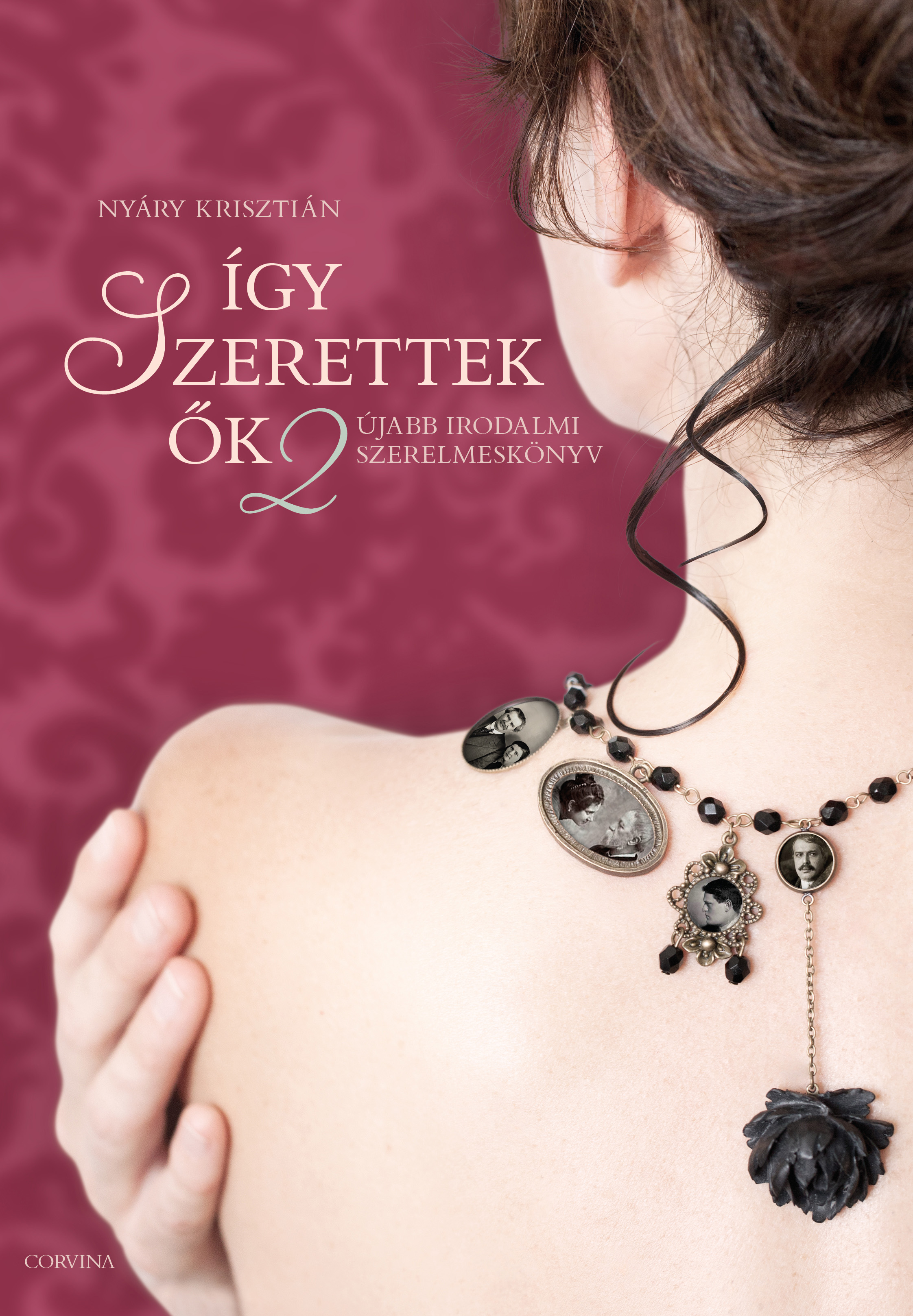 Nyáry Krisztián - Így szerettek ők 2 - Újabb irodalmi szerelmeskönyv