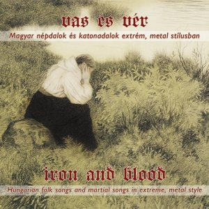 Különböző előadók - Vas és Vér (Magyar Népdalok katonadalok) Metal Stílusban (CD)