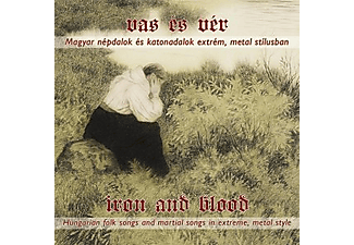 Különböző előadók - Vas és Vér (Magyar Népdalok és katonadalok) Metal Stílusban (CD)