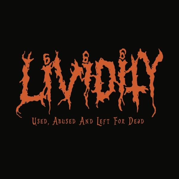 Albumcover: Oranger Text auf schwarzem Hintergrund mit 'Lividity' und 'Used, Abused And Left For Dead'.