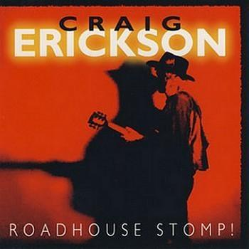 Craig Erickson - Roadhouse Stomp!  - (CD)