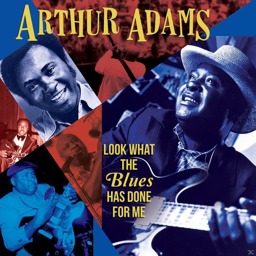 Arthur Adams - Look Blues (CD) Done Me For Has The What 