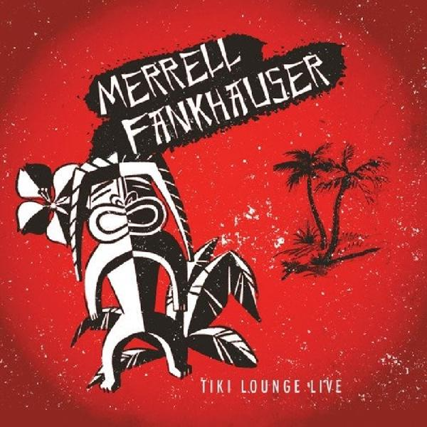Merrell Fankhauser Tiki - Live - (CD) Lounge