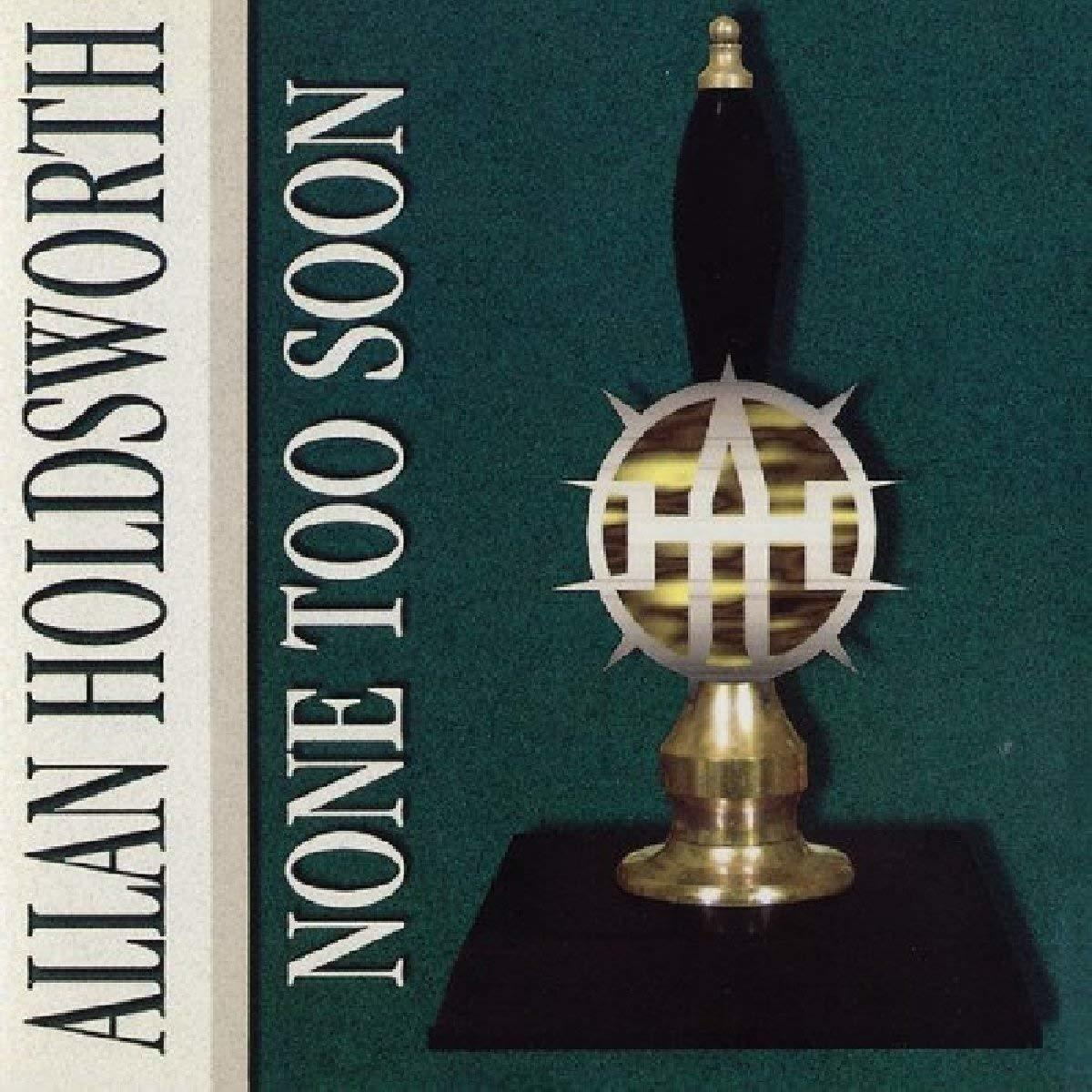 Allan Holdsworth - None Too Soon  - (CD)