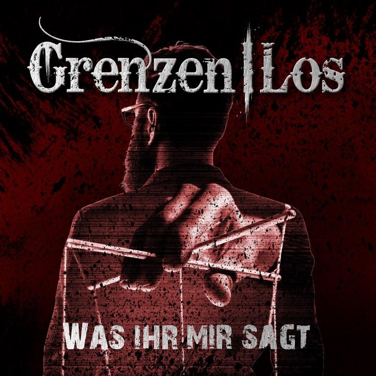 Albumcover: Silhouette eines Mannes, der eine Struktur hält. Text: Grenzen Los Was Ihr Mir Sagt auf rotem Hintergrund.